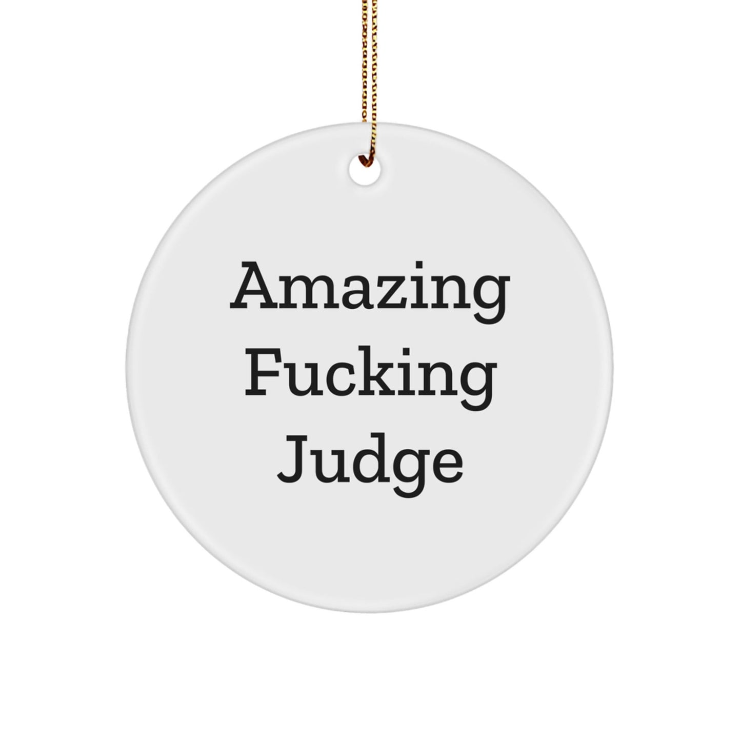 Funny Judge Gifts for Her, 'Amazing F - king Judge' Circle Ornament, White, Christmas Unique Gifts from Friends for Judge - The Buy Boom