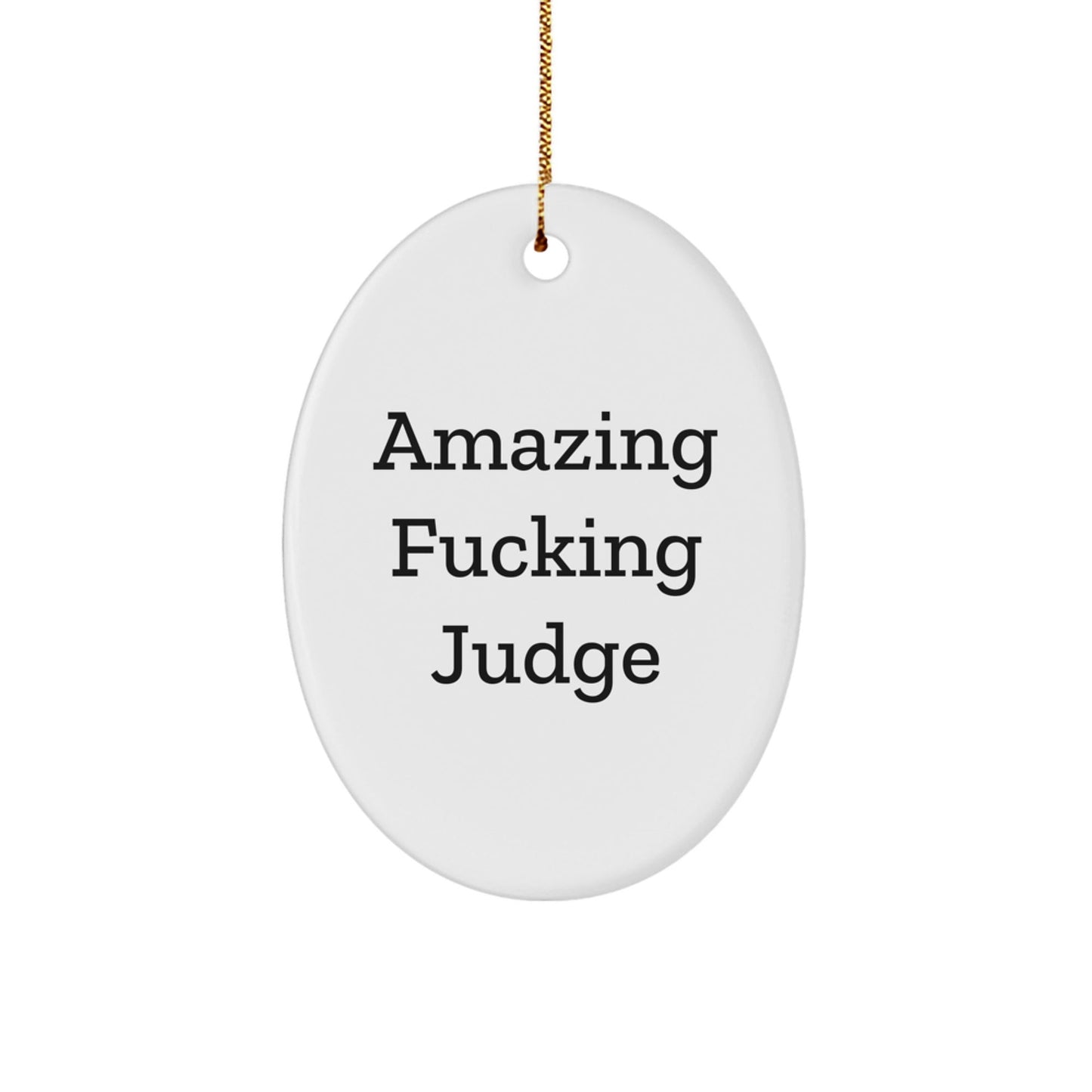 Funny Judge Oval Ornament, 'Amazing F - king Judge' Quote, Gifts from Friends for Judge, Unique Christmas Unique Gifts - The Buy Boom