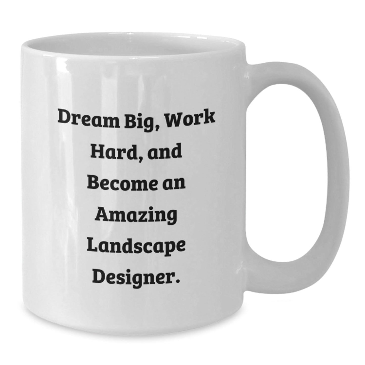 Funny Landscape Designer Gifts from Friends for Women White Coffee Mug - Dream Big, Work Hard And Become An Amazing Landscape Designer. - The Buy Boom