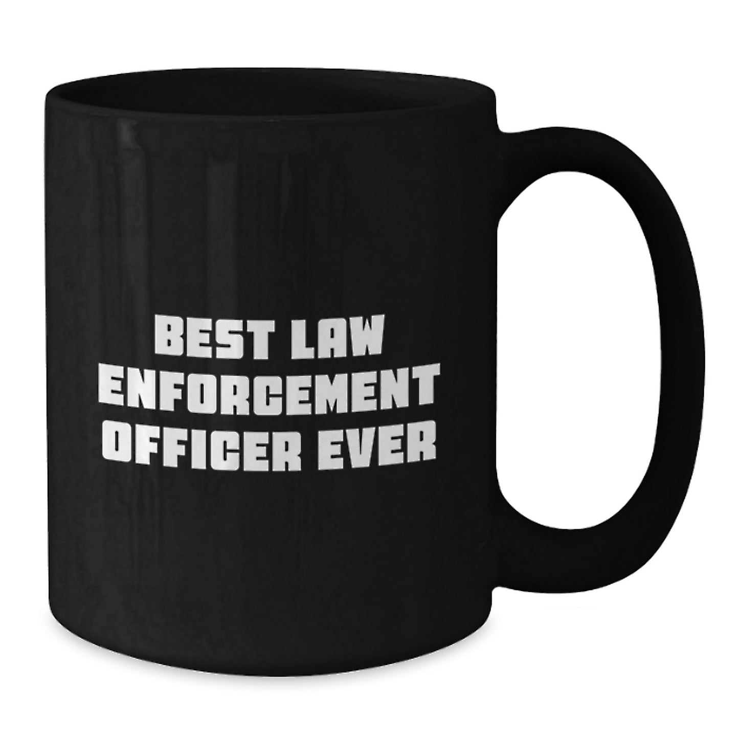Funny Law Enforcement Officer Gifts from Men to Best Law Enforcement Officer Ever Graduation Unique Gifts for Him Black Coffee Mug, 11oz or 15oz - The Buy Boom