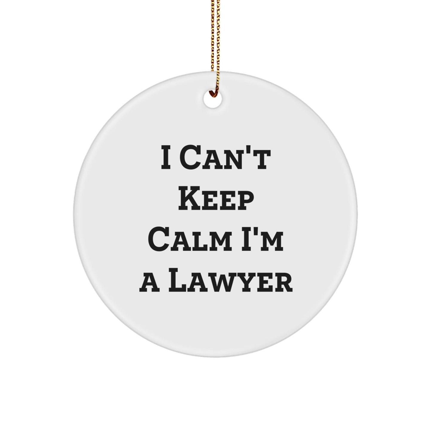 Funny Lawyer Circle Ornament, 'I Can't Keep Calm I'm A Lawyer' Christmas Unique Gifts from Friends and Family for Lawyer Men Women - The Buy Boom