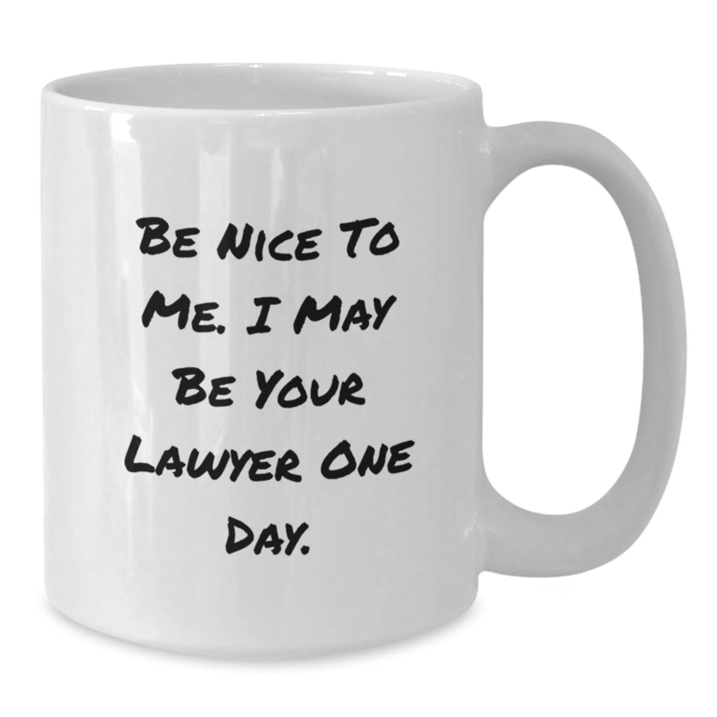 Funny Lawyer Gifts, Be Nice To Me. I May Be Your Lawyer One Day., White Coffee Mug for Birthday, Gifts from Men to Lawyer, Unique Lawyer Mug - The Buy Boom