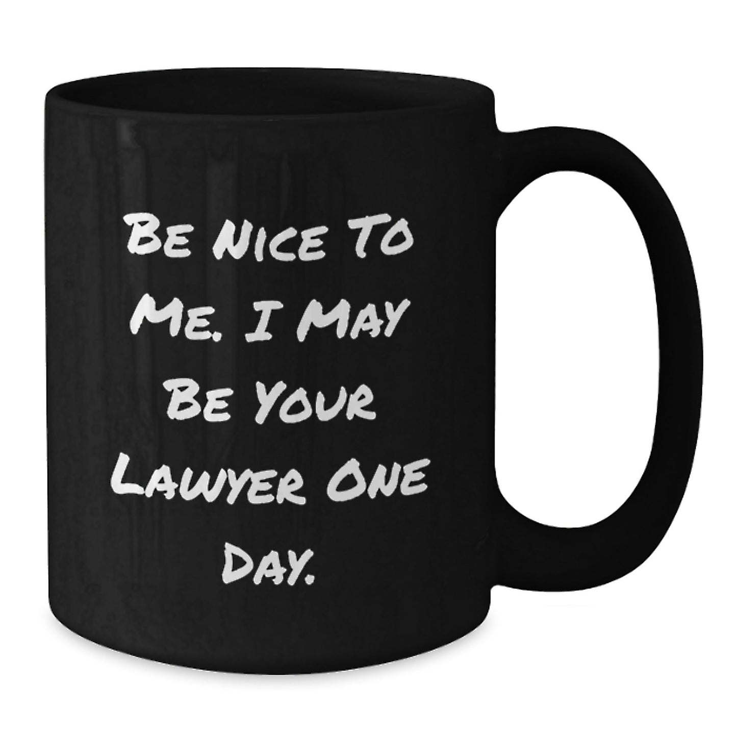 Funny Lawyer Gifts from Friends - Be Nice To Me. I May Be Your Lawyer One Day. Black Coffee Mug for Birthday - The Buy Boom