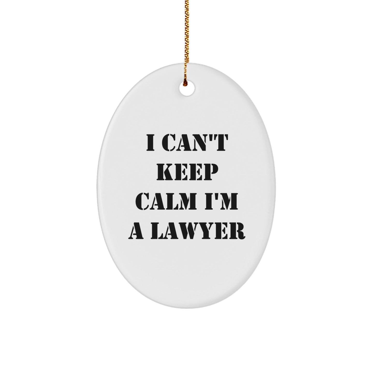 Funny Lawyer Gifts I Can't Keep Calm I'm A Lawyer Oval Ornament, Oval Shaped Lawyer Decor, Christmas Unique Gifts from Friends to Lawyers - The Buy Boom