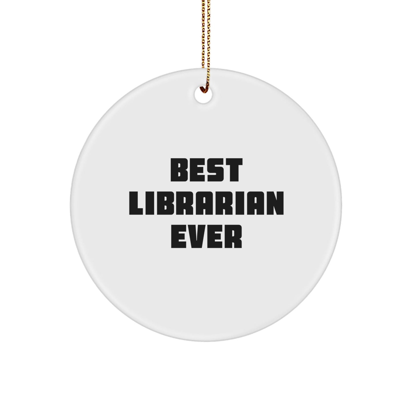 Funny Librarian Gifts, 'Best Librarian Ever' Circle Ornament for Christmas, Gifts from Friends to Librarian - The Buy Boom