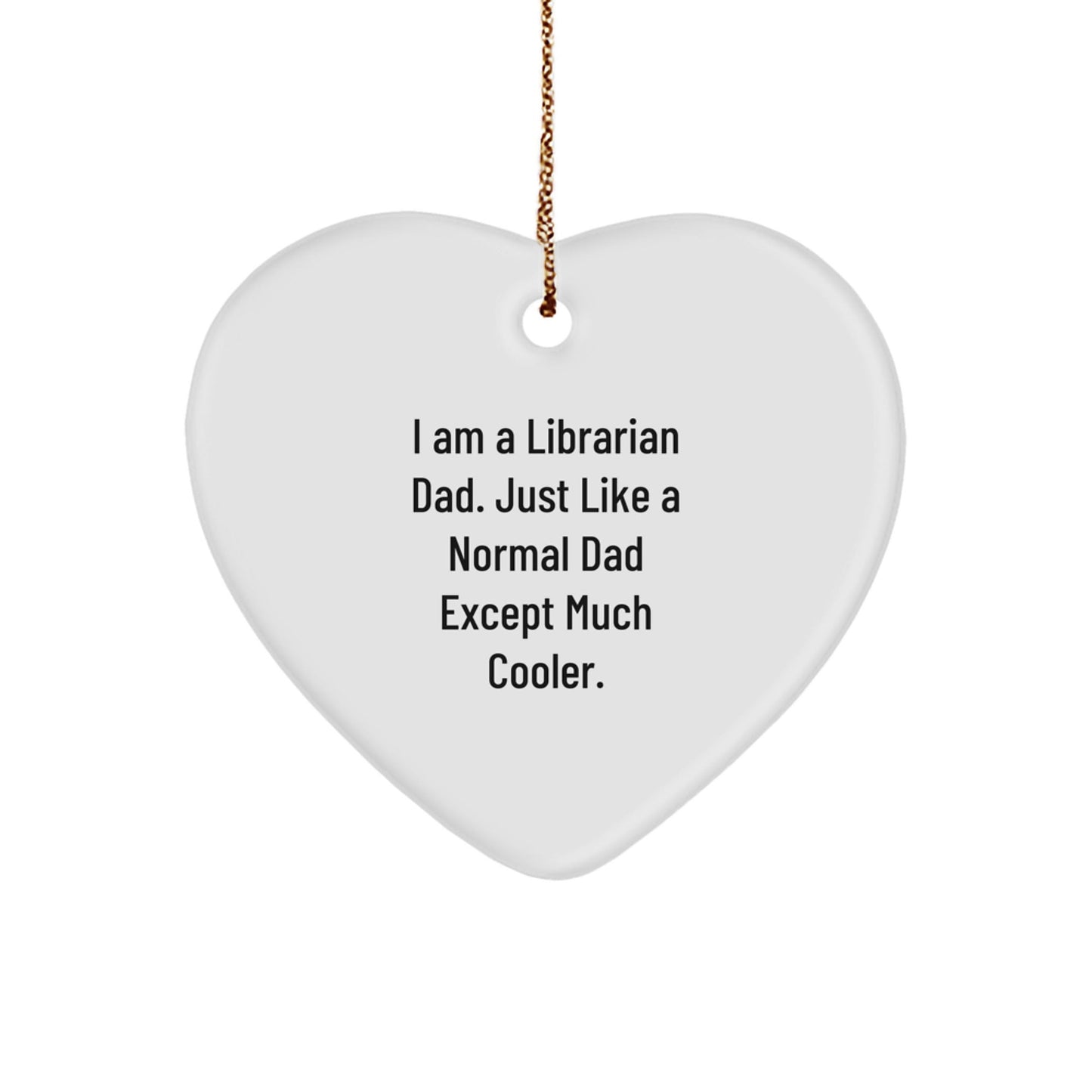 Funny Librarian Gifts for Dad - Heart Ornament - I Am A Librarian Dad Gifts from Men to Family - The Buy Boom
