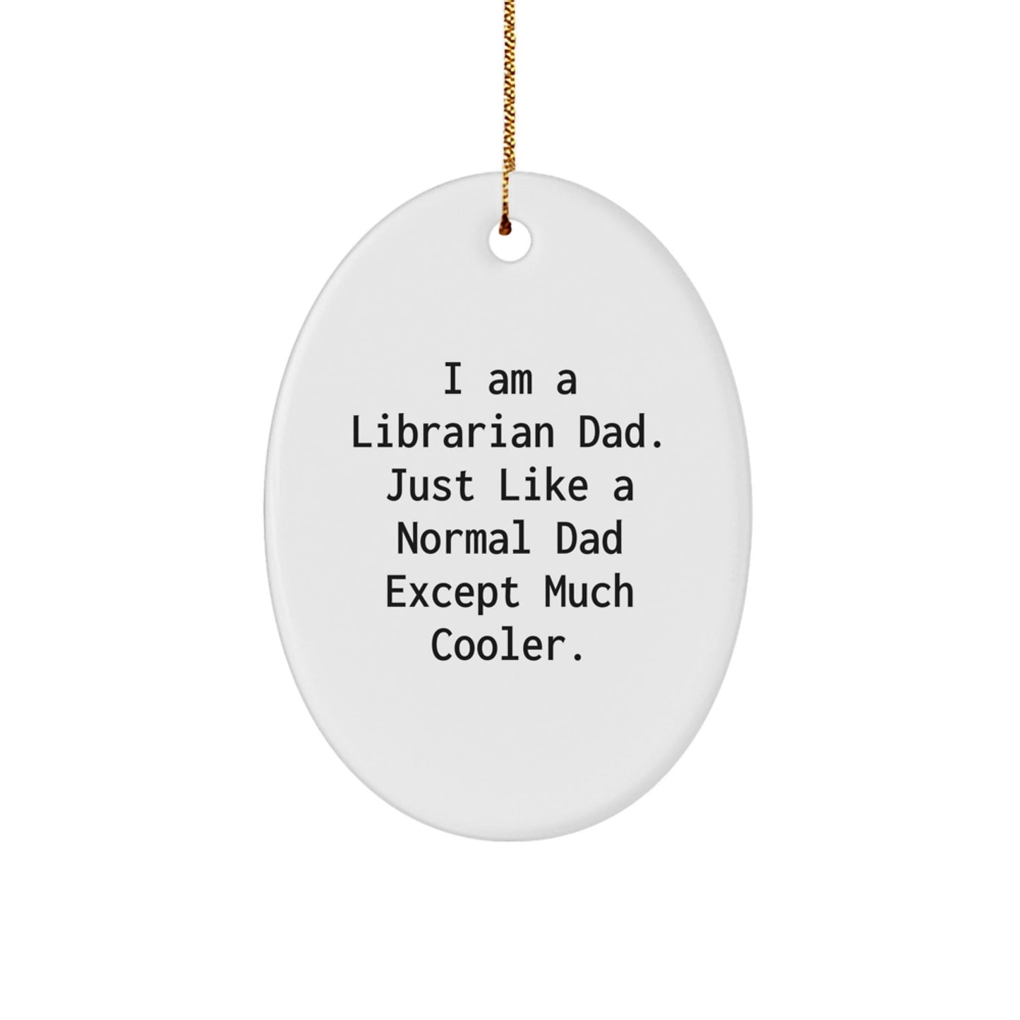 Funny Librarian Gifts for Librarian Dad - Oval Ornament for Christmas Unique Gifts from Dad to Librarian - The Buy Boom