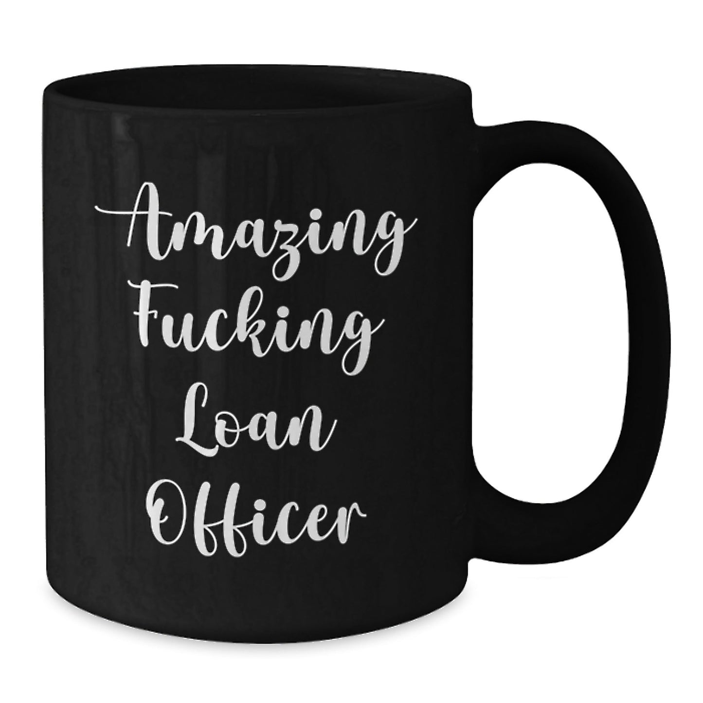 Funny Loan Officer Gift Ideas, Gifts from Friends to Loan Officers, 'Amazing F - king Loan Officer' Quote on Black Coffee Mug, 11oz or 15oz, Microwave and Dishwasher Safe - The Buy Boom