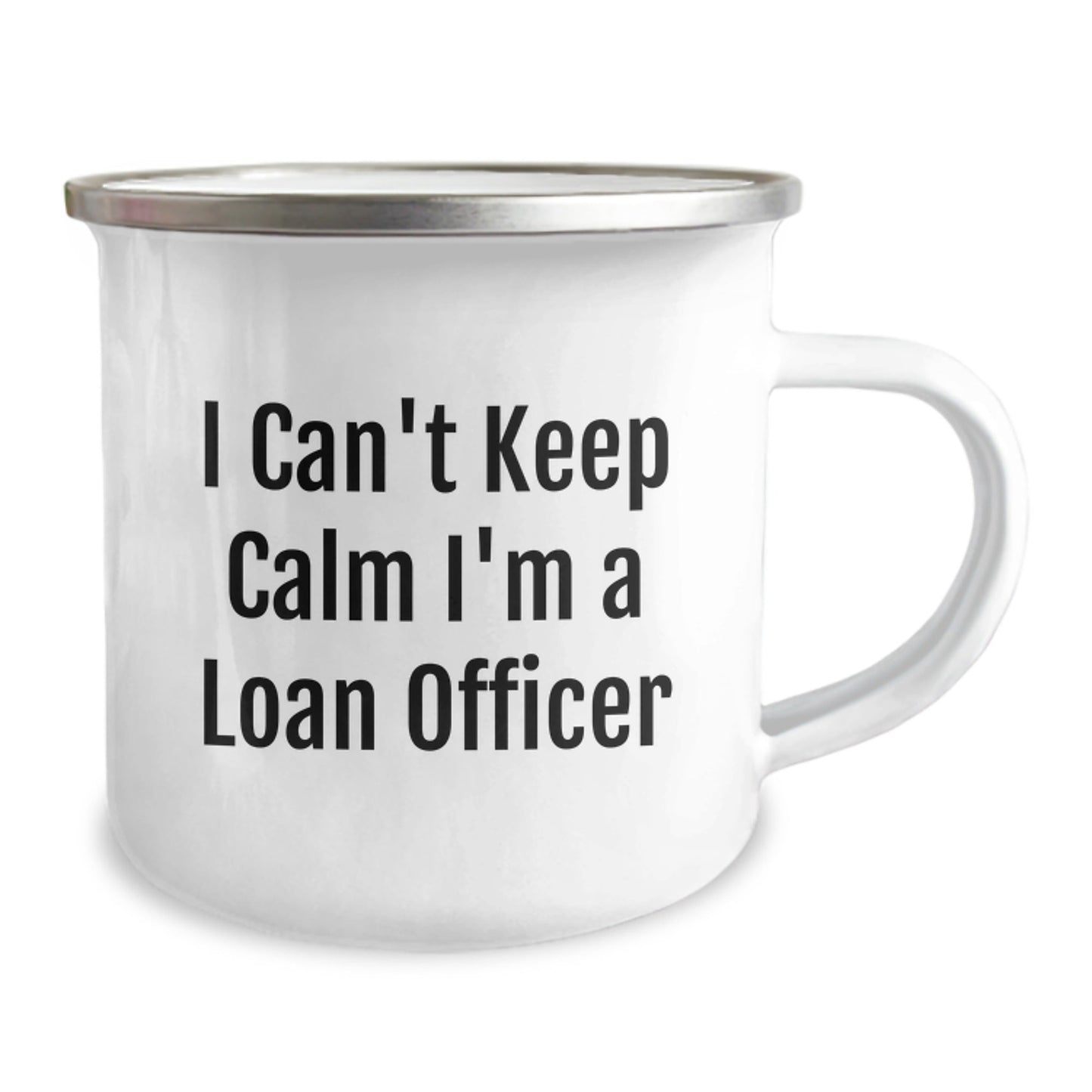 Funny Loan Officer Gifts for Men - Christmas Unique Mugs - 'I Can't Keep Calm I'm A Loan Officer' Enamel Camping Mug, 12 oz - The Buy Boom