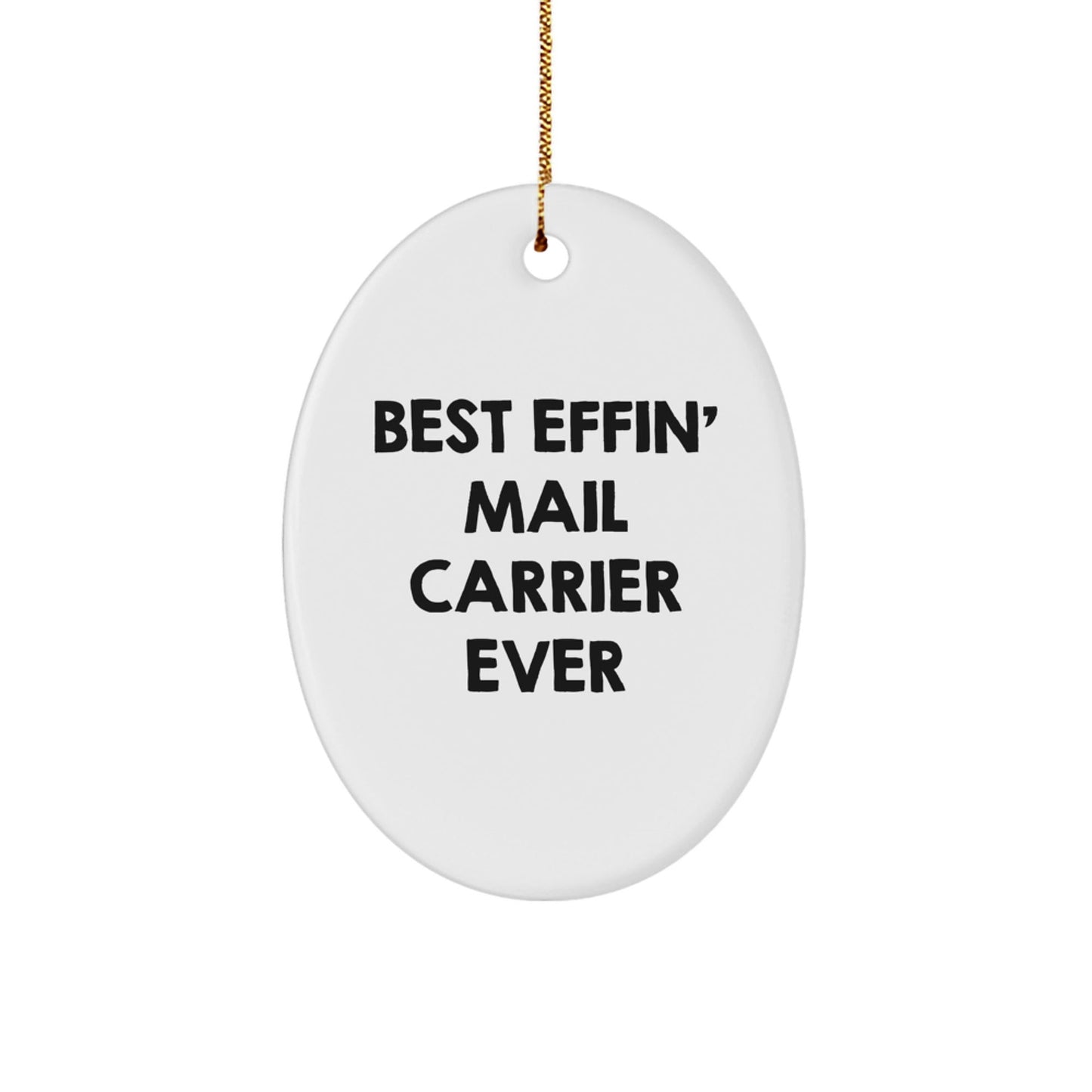 Funny Mail Carrier Gift, Oval Ornament, Best Effin' Mail Carrier Ever for Christmas, Gifts from Family to Mail Carrier - The Buy Boom
