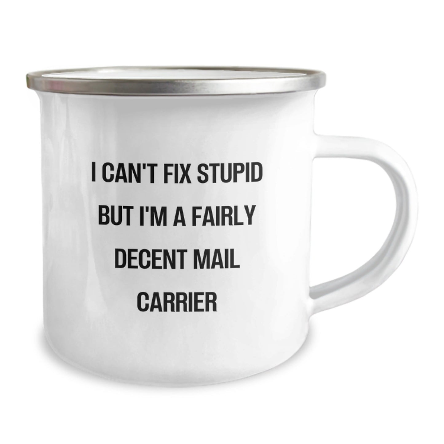 Funny Mail Carrier Gifts for Men - Christmas Unique Presents from Coworkers to Friends - I Can't Fix Stupid But I'm A Fairly Decent Mail Carrier Camping Mug - The Buy Boom