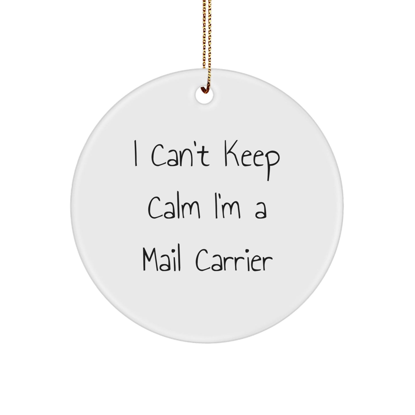 Funny Mail Carrier Gifts I Can't Keep Calm Circle Ornaments for Mail Carriers, Mail Carrier Christmas Unique Gifts from Friends and Family - The Buy Boom