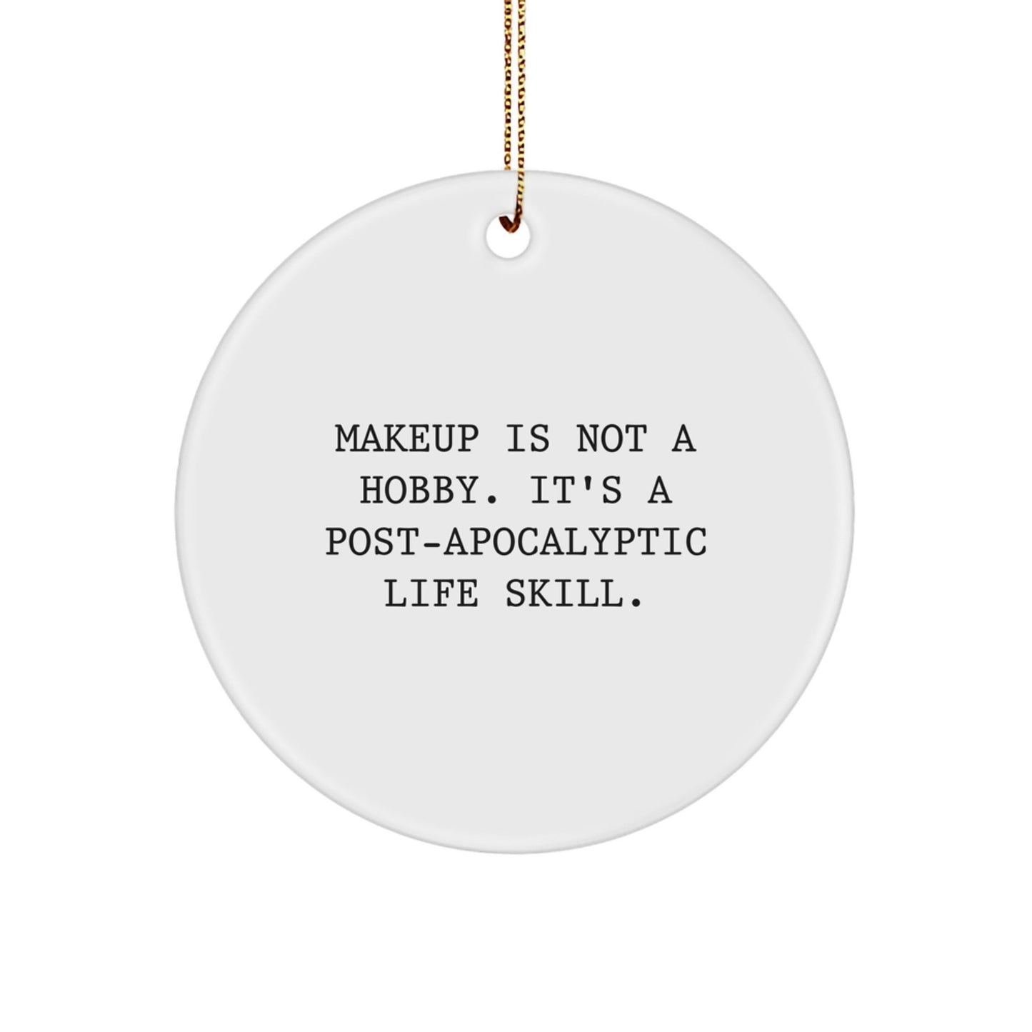 Funny Makeup Gifts for Makeup Lovers, Circle Ornament, Gifts from Friends for Makeup Enthusiasts, Christmas Unique Gifts - The Buy Boom