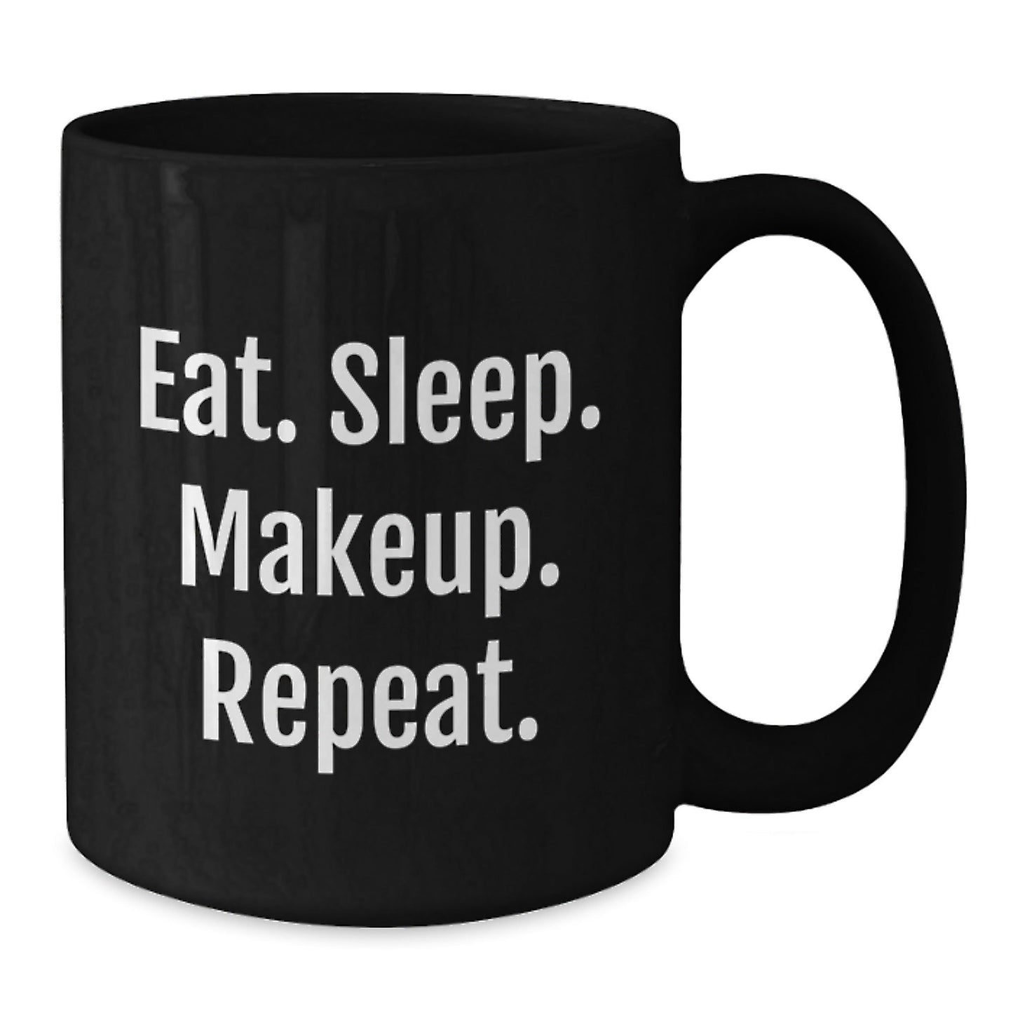 Funny Makeup Lover's Gift, Eat. Sleep. Makeup. Repeat. Inspirational Black Coffee Mug for Women, Friends, Coworkers, Family on Graduation - The Buy Boom