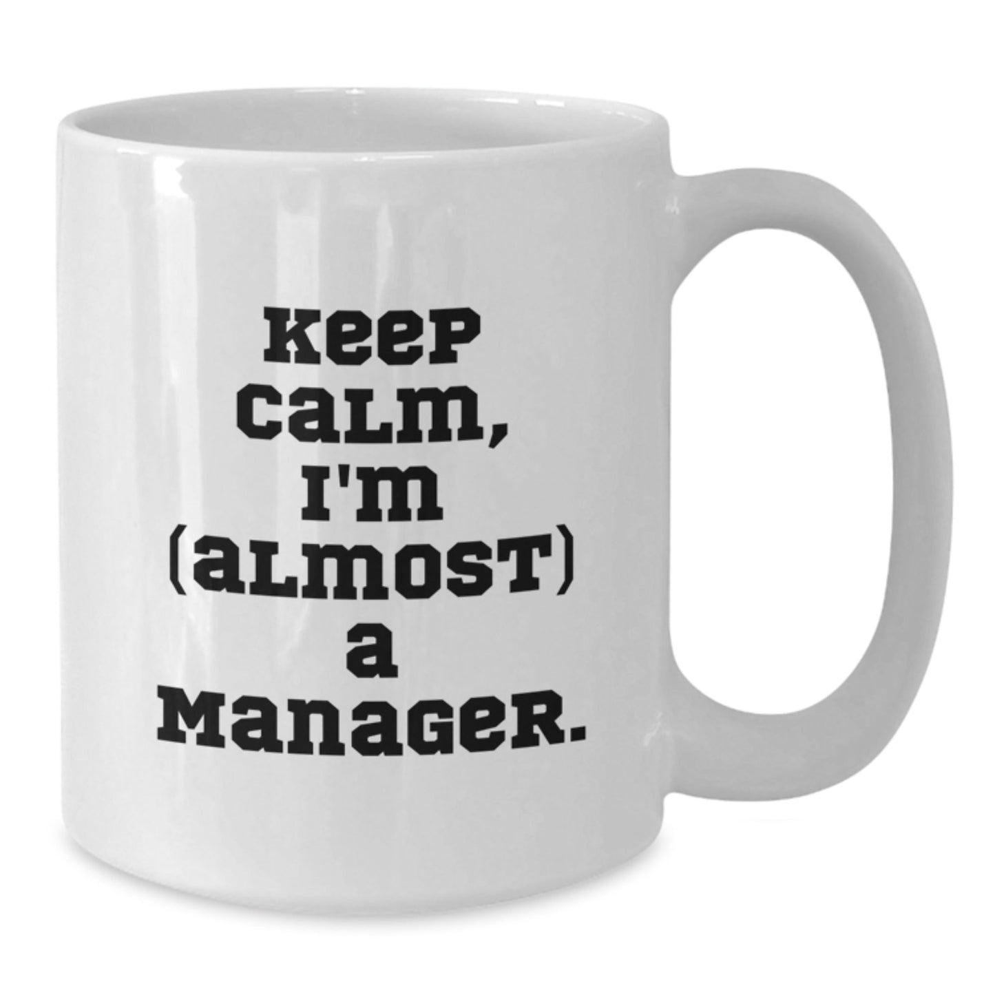 Funny Manager Gifts for Him from Friends - White Coffee Mug with Quote 'Keep Calm, I'm (almost) A Manager.' for Graduation - The Buy Boom