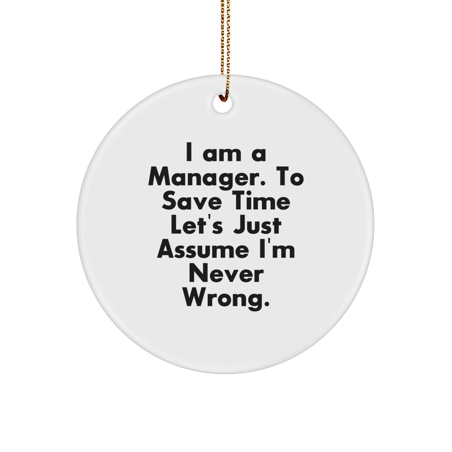Funny Manager Gifts from Men to Women Coworkers, I Am A Manager Circle Ornament, White Circle Shaped Christmas Unique Gifts - The Buy Boom