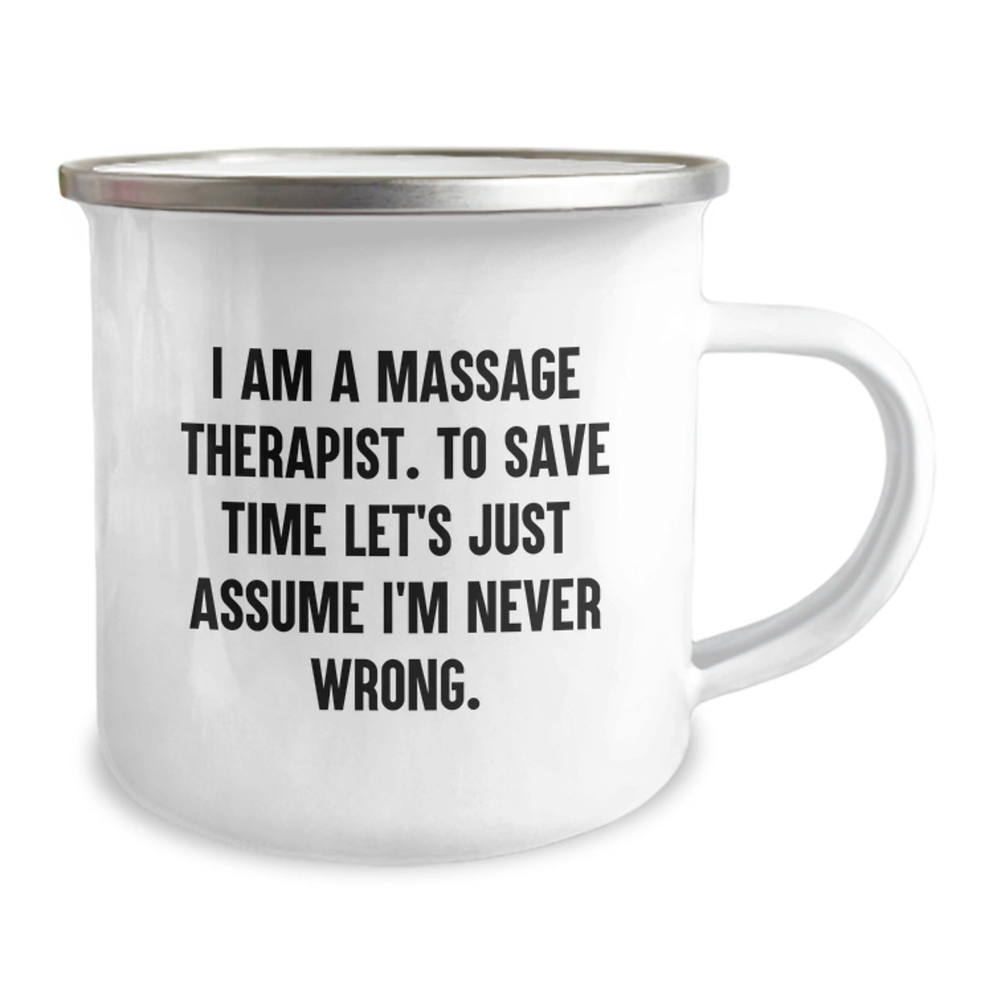 Funny Massage Therapist Gifts from Friends for Christmas Unique Gifts, Camping Mug for Men Women Family, 'I Am A Massage Therapist. To Save Time Let's Just Assume I'm Never Wrong.' - The Buy Boom