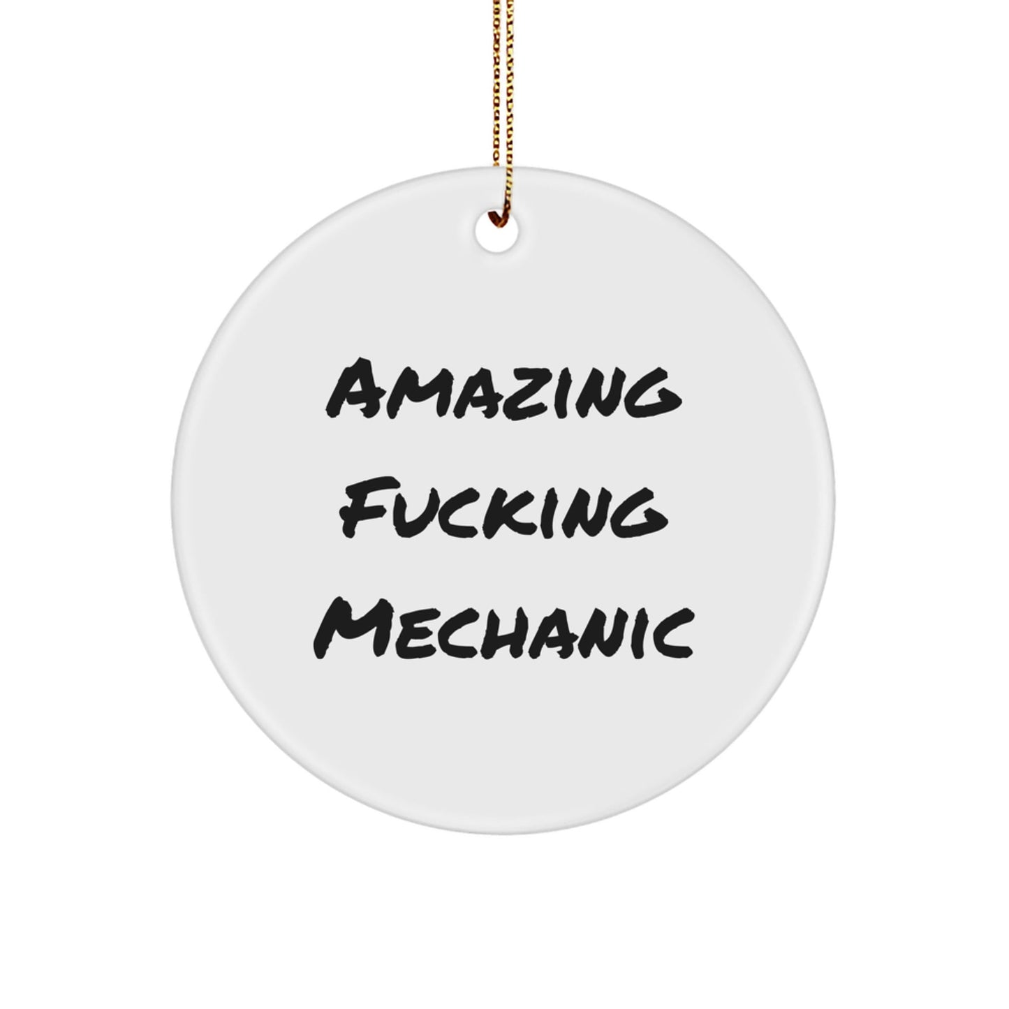 Funny Mechanic Gifts from Friends for Christmas Unique Circle Ornament 'Amazing F - king Mechanic' Men's Car Decor - The Buy Boom