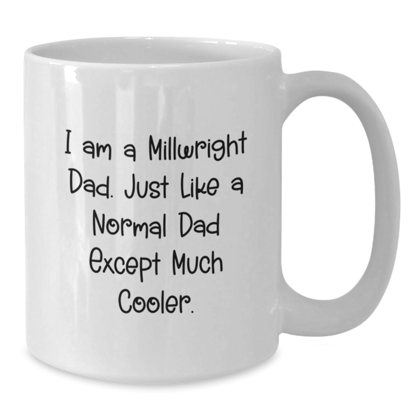 Funny Millwright Dad Gifts, 'I Am A Millwright Dad. Just Like A Normal Dad Except Much Cooler.' White Coffee Mug for Men, Unique Graduation Gifts from Friends - The Buy Boom