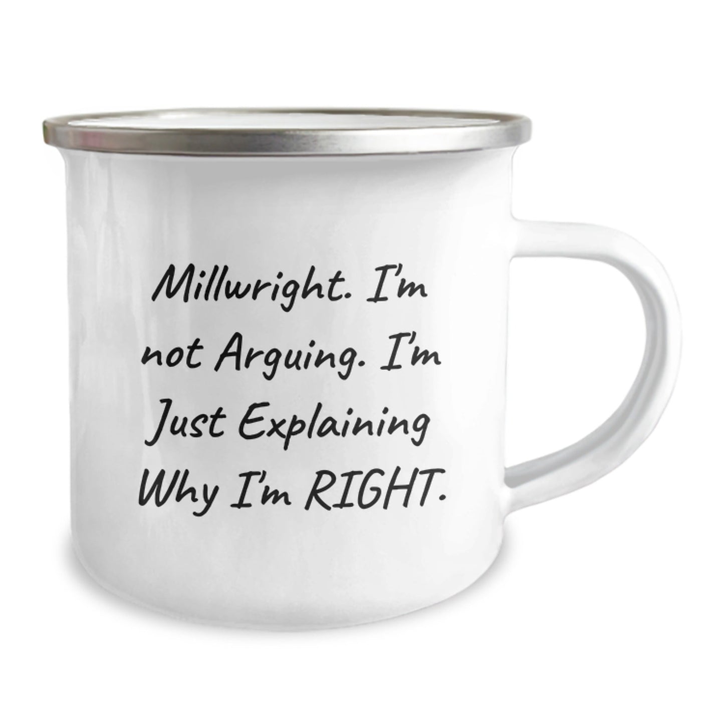 Funny Millwright Gifts from Friends, Christmas Unique Gifts for Men Who Love Camping Mugs, I'm Not Arguing, I'm Just Explaining Why I'm Right - The Buy Boom