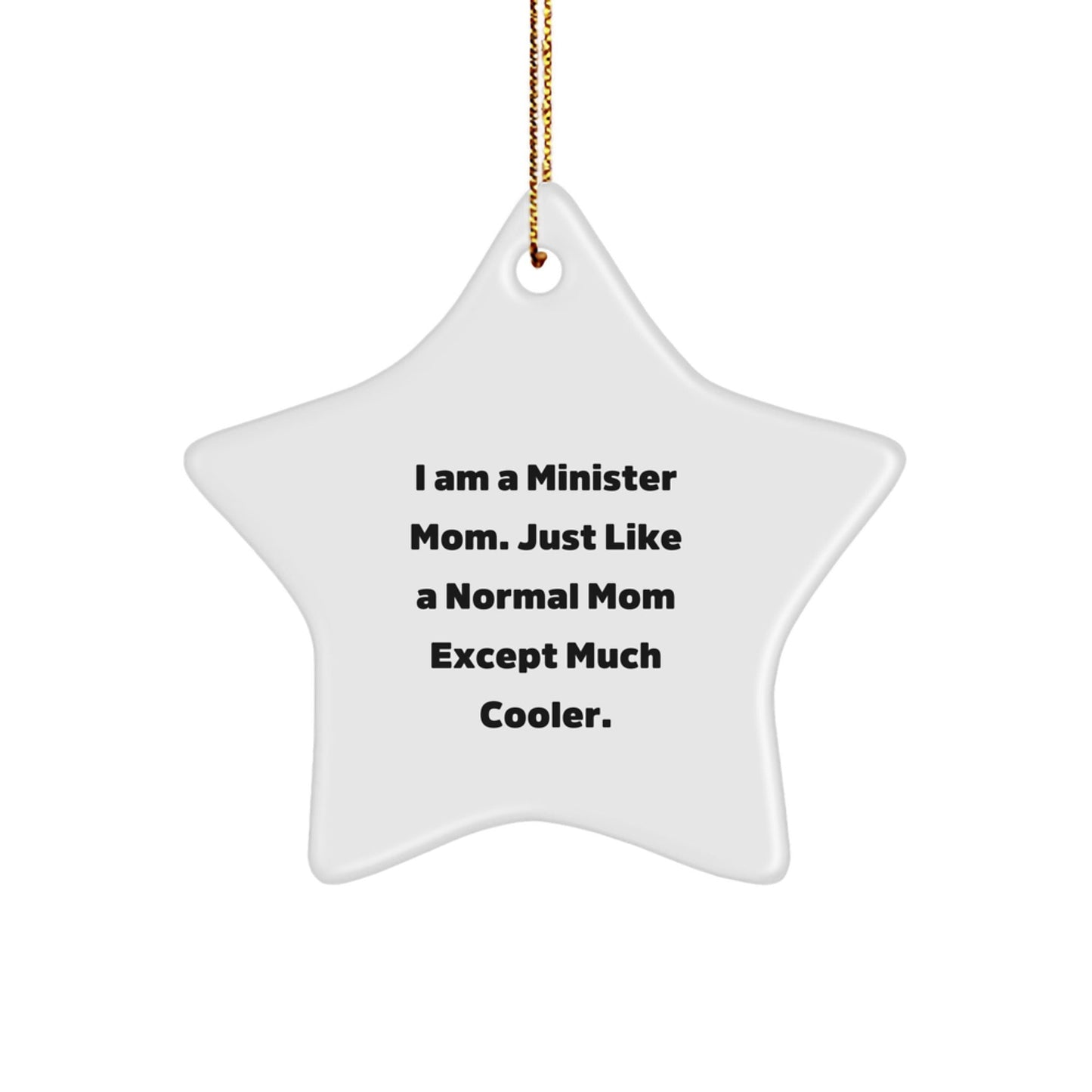Funny Minister Mom Gifts Christmas Star Ornament - 'I Am A Minister Mom Just Like A Normal Mom Except Much Cooler' - The Buy Boom