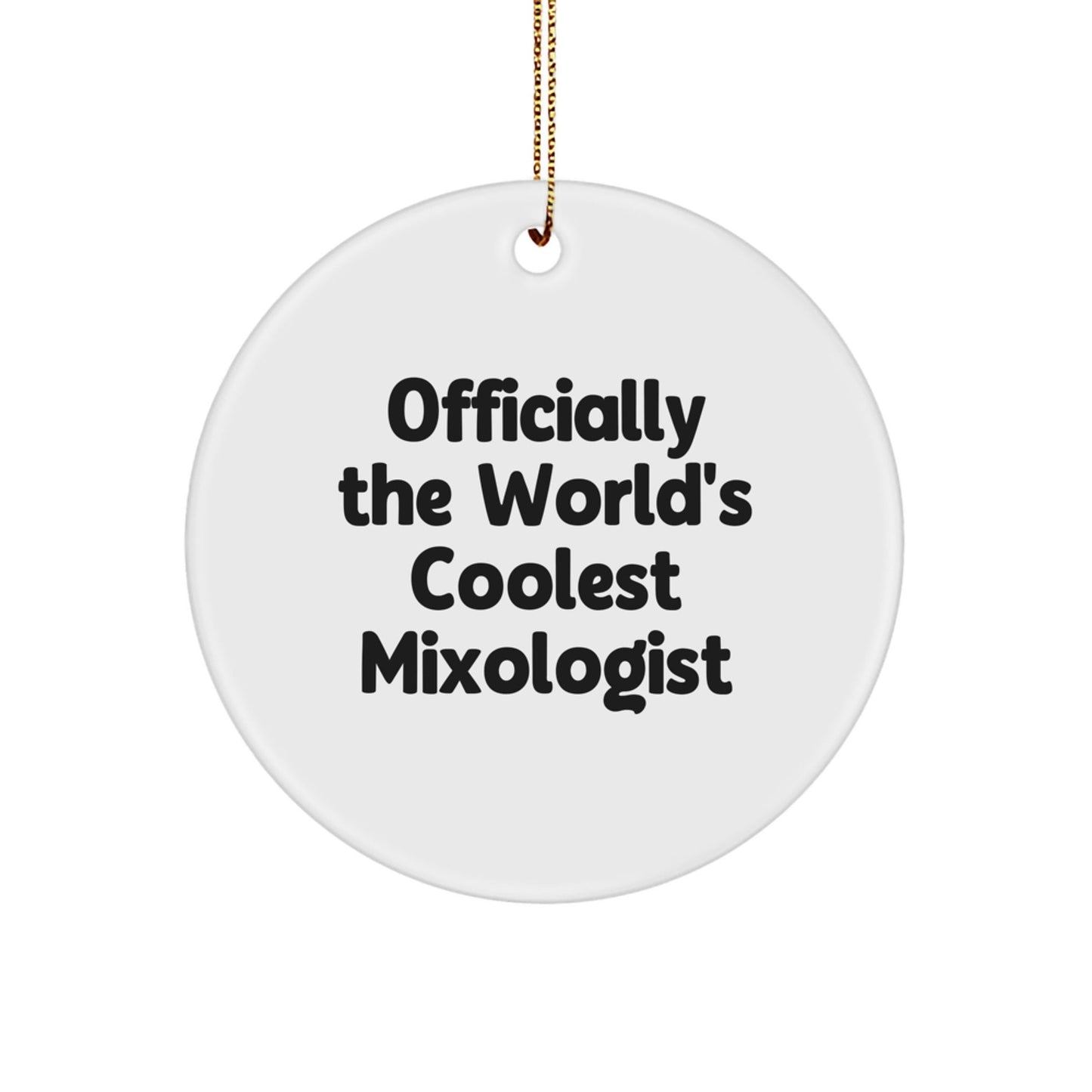 Funny Mixologist Gifts for Men - Circle Ornament from 'Officially The World's Coolest Mixologist' - Unique Christmas Ornaments for Friends, Colleagues - The Buy Boom