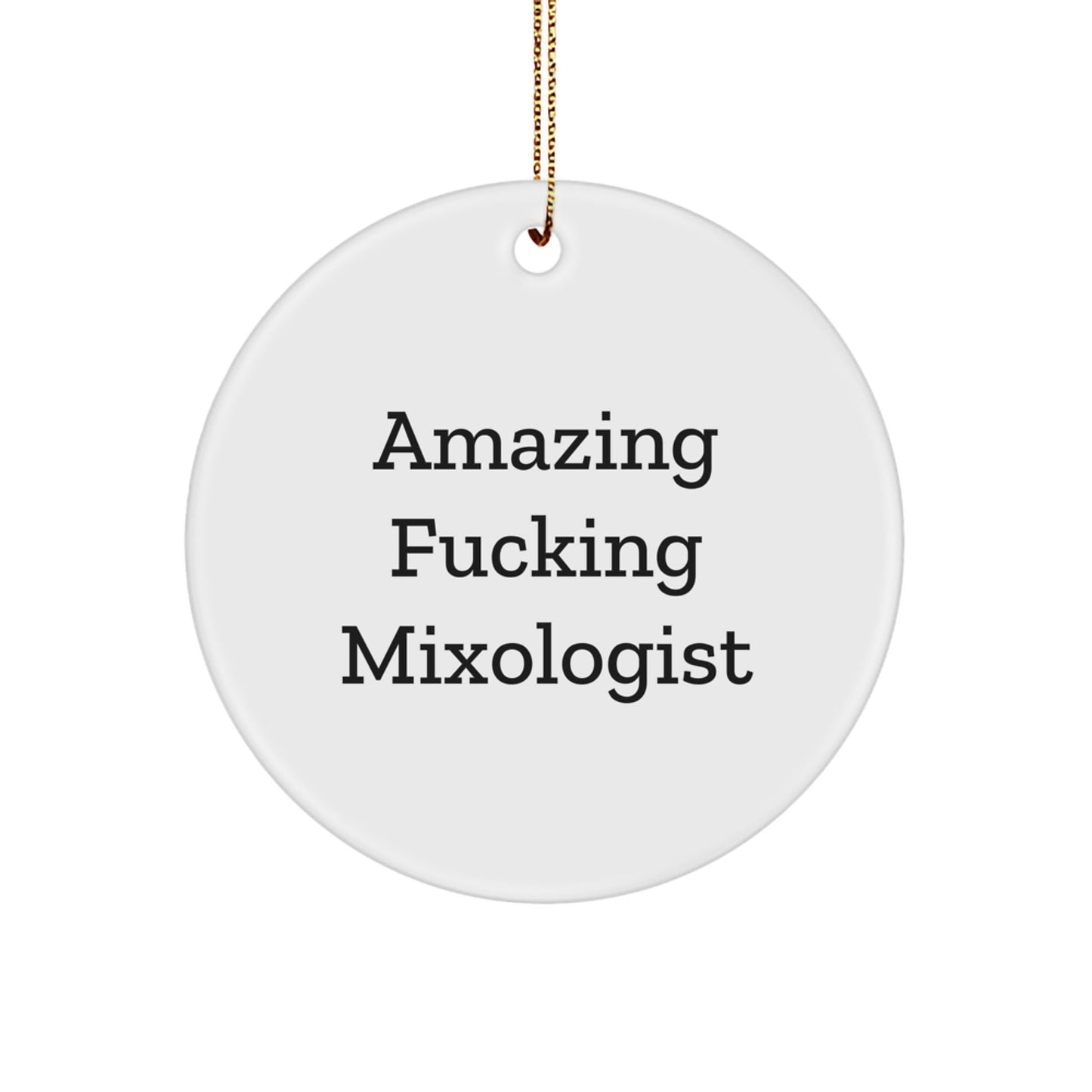 Funny Mixologist Gifts from Friends - Amazing F - king Mixologist Circle Ornament, Christmas Unique Presents for Him, Her, or Coworkers - The Buy Boom