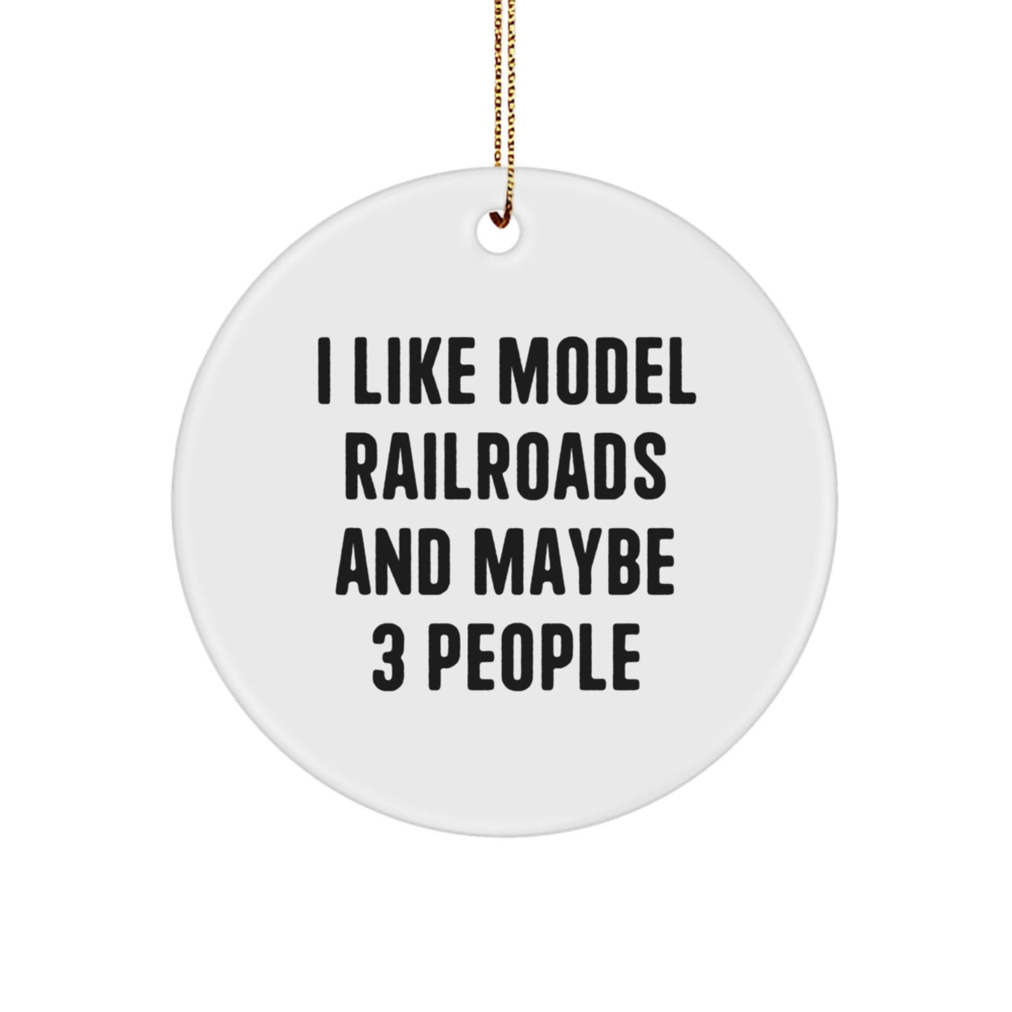 Funny Model Railroads Gifts for Men - Circle Ornament with 'I Like Model Railroads And Maybe 3 People' Quote, Gifts from Friends, Christmas Unique Gifts - The Buy Boom