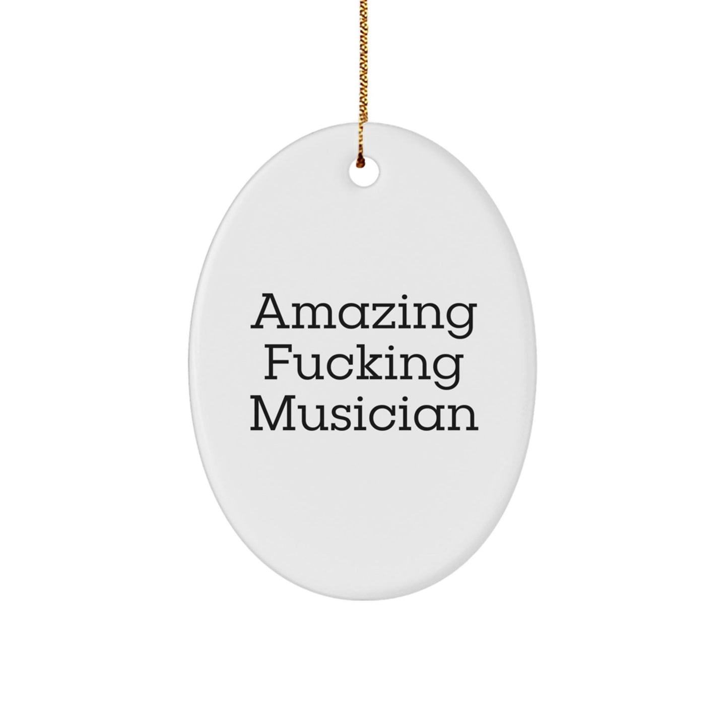 Funny Musician Oval Ornament Gifts from Family for Musician Friends, Amazing F - king Musician Christmas Unique Gifts for Musician Men - The Buy Boom