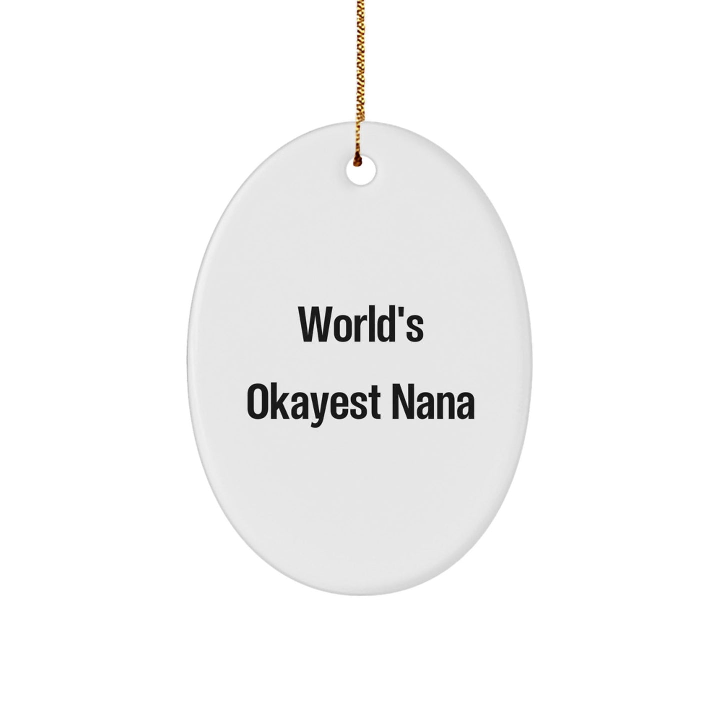 Funny Nana Gifts for Grandma, Oval Ornament, World's Okayest Nana Quote, Christmas Unique Gifts from Family - The Buy Boom