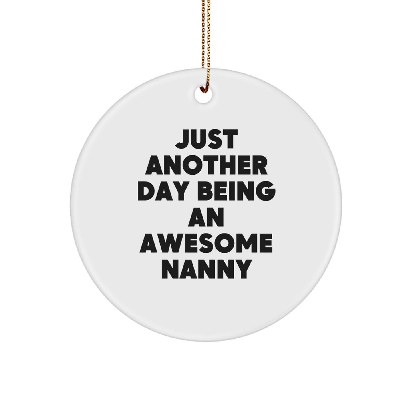 Funny Nanny Gifts from Family for a Special Nanny, 'Just Another Day Being An Awesome Nanny', White Circle Ornament for Christmas Unique Gifts - The Buy Boom