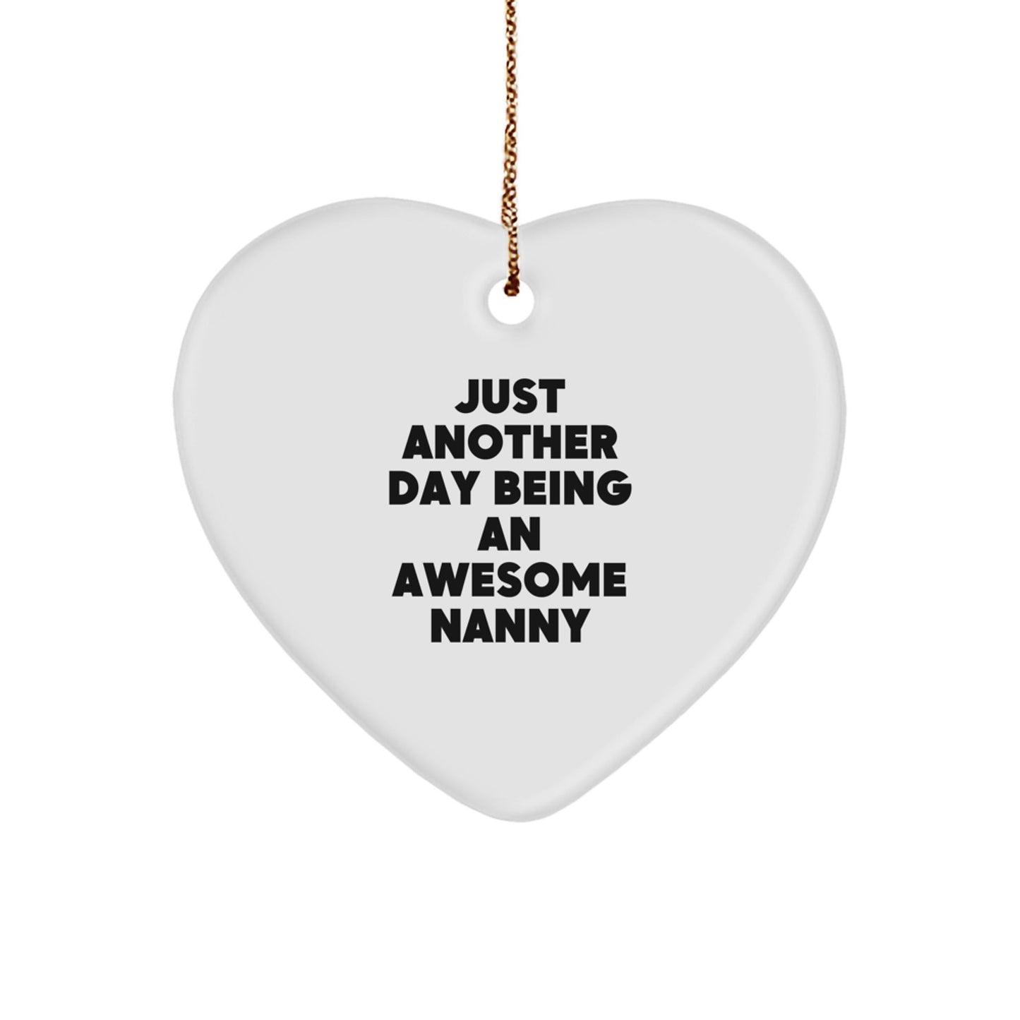 Funny Nanny Gifts from Men - Heart Ornament for Nanny - Christmas Unique Gifts - Just Another Day Being 'An Awesome Nanny' - The Buy Boom