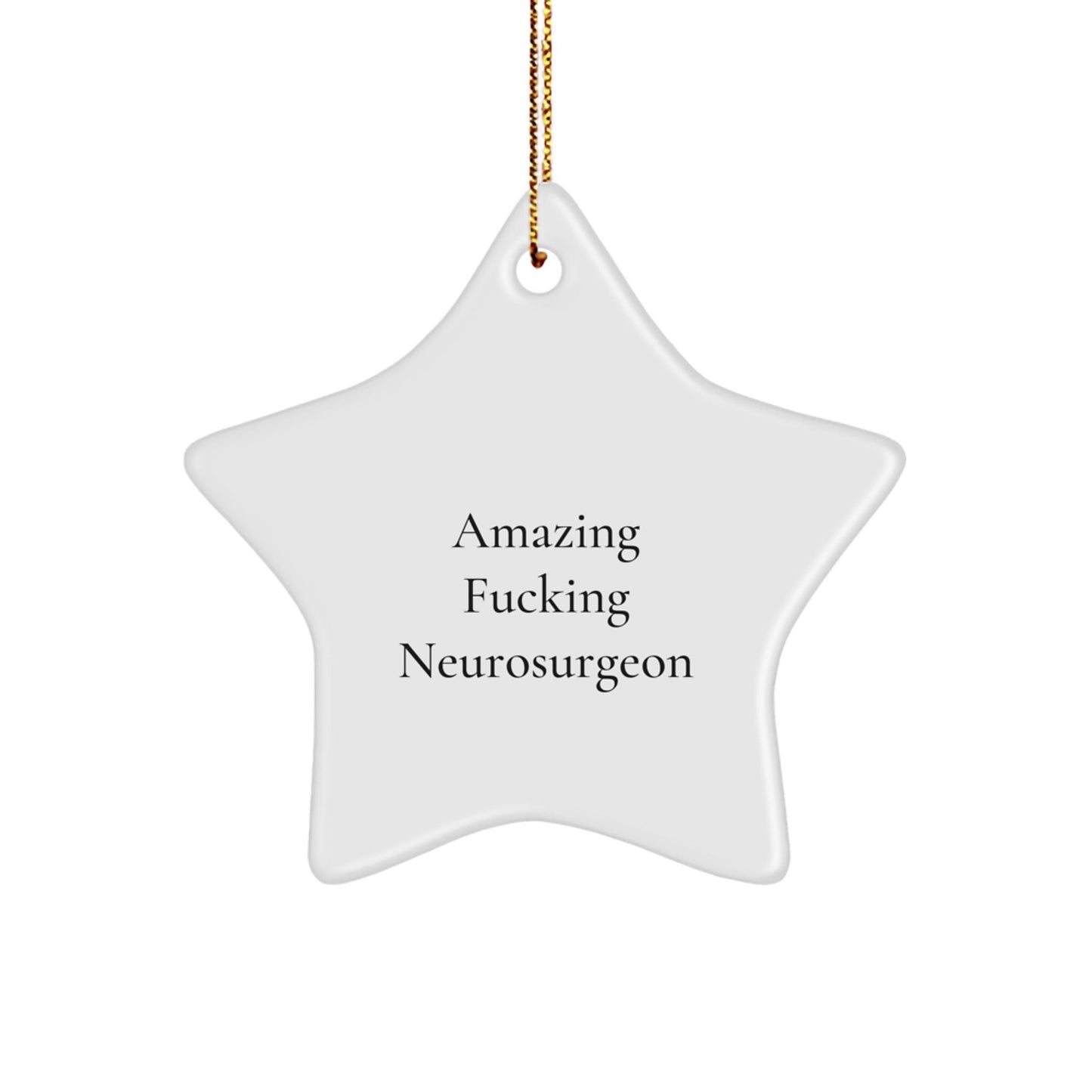 Funny Neurosurgeon Christmas Star Ornament Gifts from Friends - Amazing F - king Neurosurgeon Star Ornament for Men, Women, Coworkers, Family, Christmas Unique Gifts - The Buy Boom