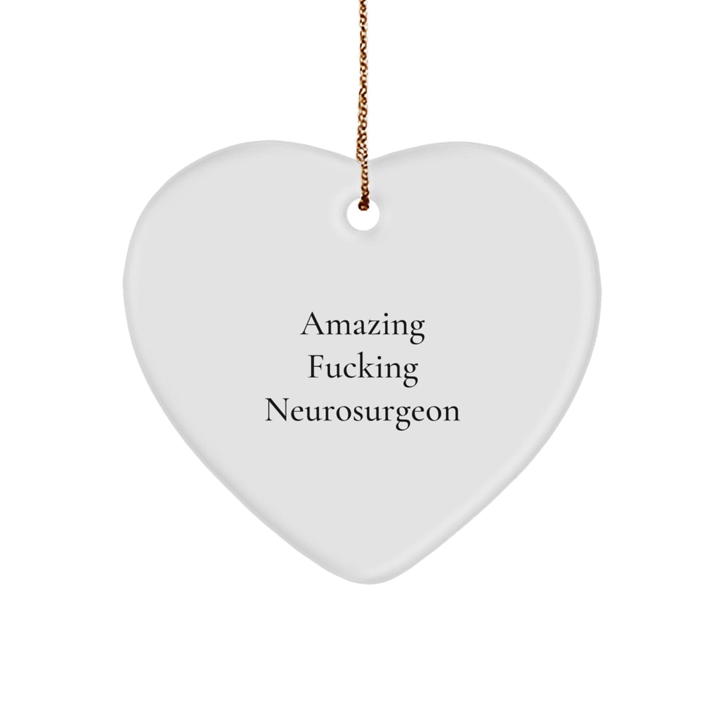 Funny Neurosurgeon Gifts from Men to Female Neurosurgeon Friends, Amazing F - king Neurosurgeon Heart Ornament for Christmas Unique Gifts - The Buy Boom