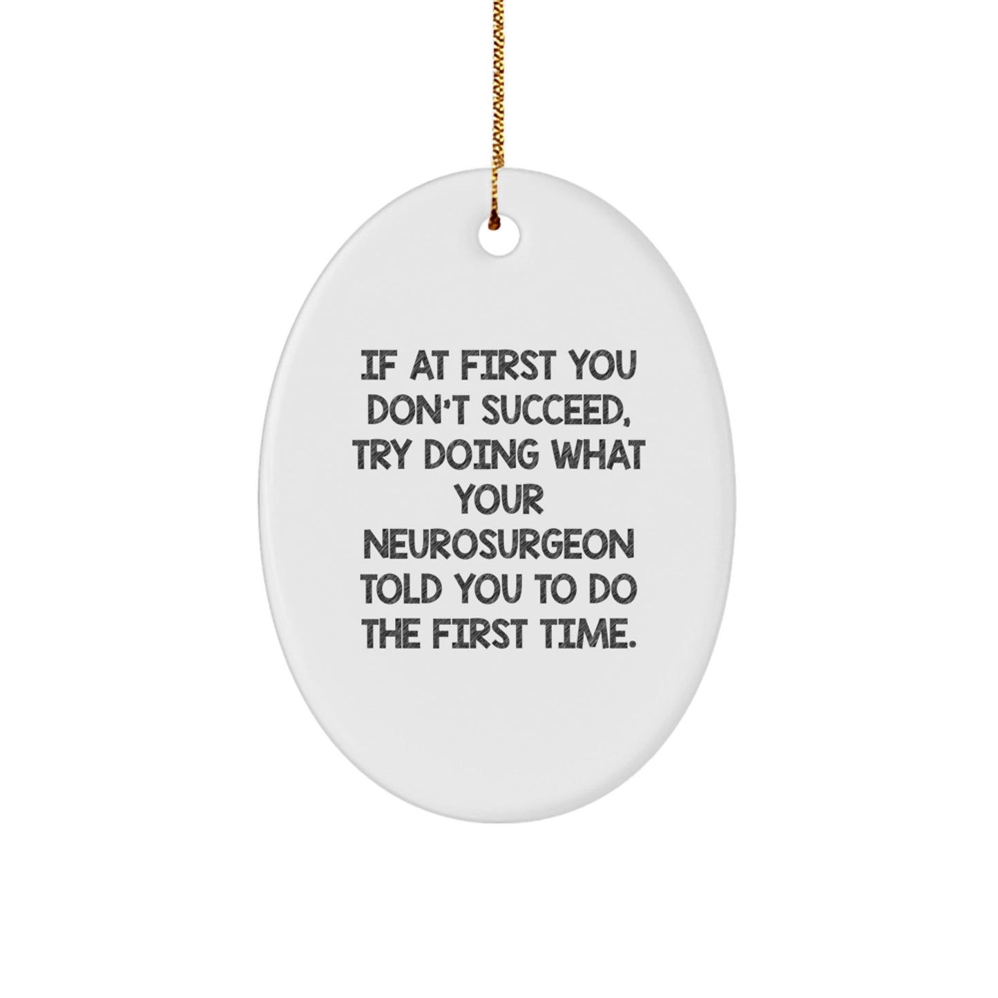 Funny Neurosurgeon Gifts, Oval Ornament Quote, Christmas Unique Gifts from Friends to Neurosurgeon, Inspirational Encouragement for Men - The Buy Boom