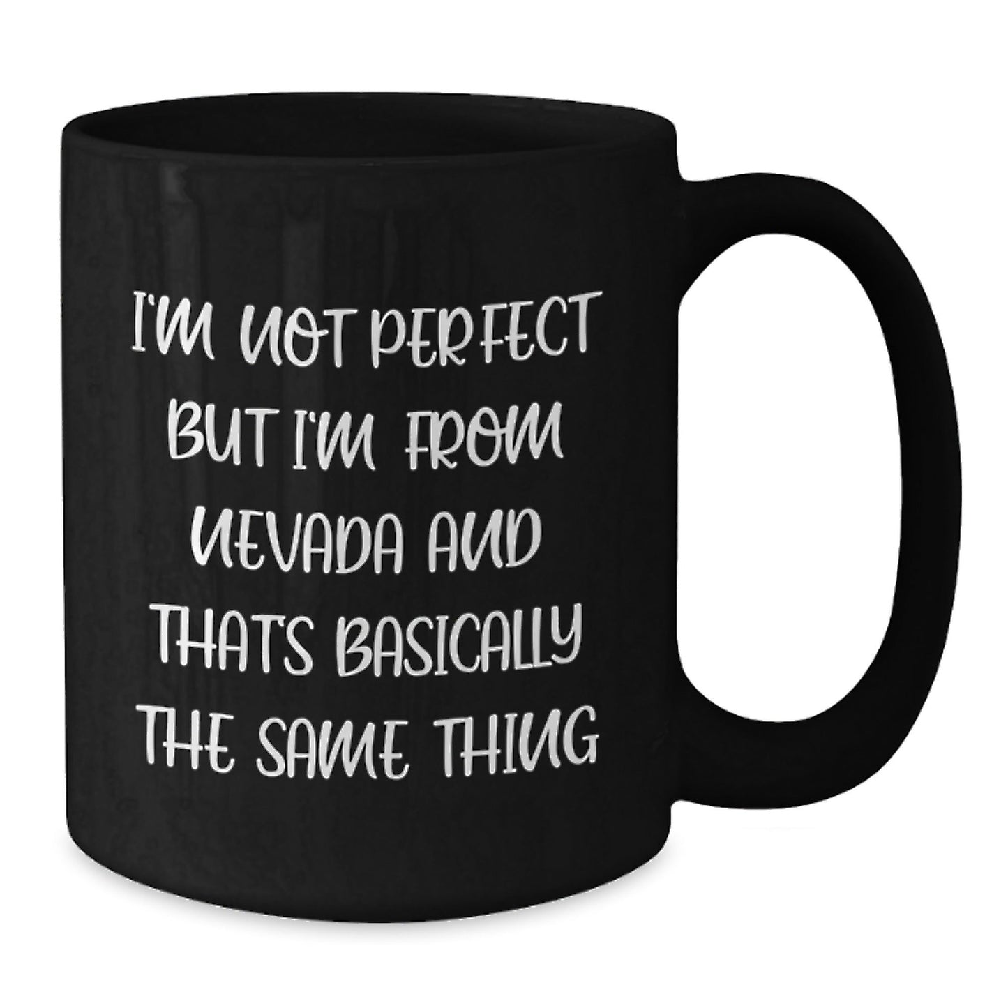 Funny Nevada Gifts, Black Coffee Mugs from Friends, for Birthday, 'I'm Not Perfect But I'm From Nevada And That's Basically The Same Thing' - The Buy Boom