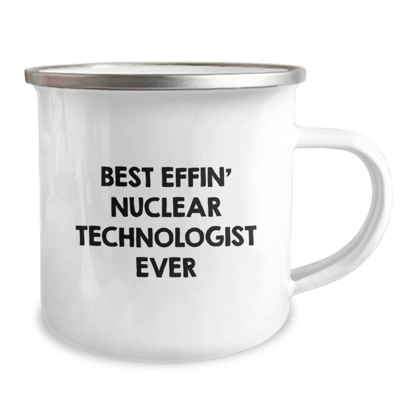 Funny Nuclear Technologist Gifts, Best Effin' Nuclear Technologist Ever, Camping Mug for Graduation, Gifts from Friends, Gifts for Nuclear Technologist - The Buy Boom