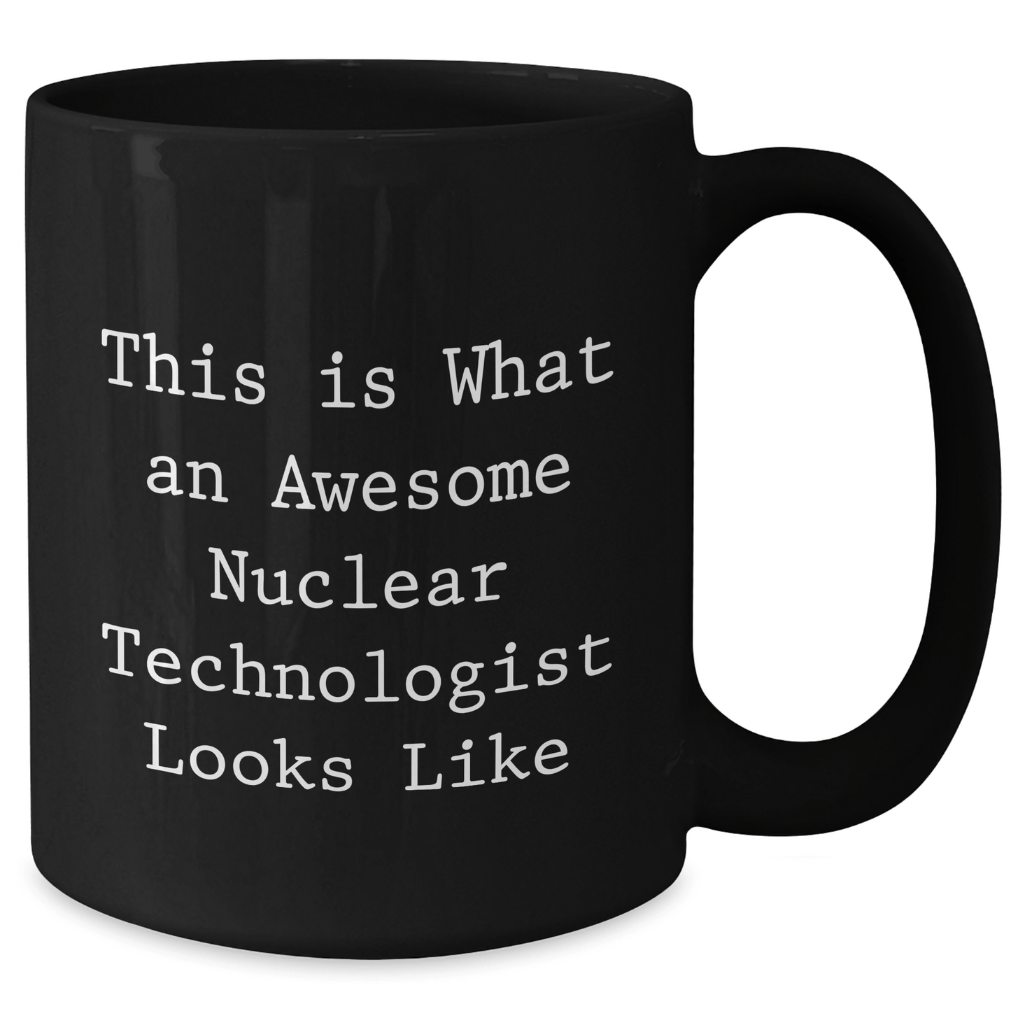 Funny Nuclear Technologist Gifts, Black Coffee Mug for Father's Day - 'This Is What An Awesome Nuclear Technologist Looks Like' for Men, Gifts from Family, Unique Gifts for Nuclear Technologist - The Buy Boom