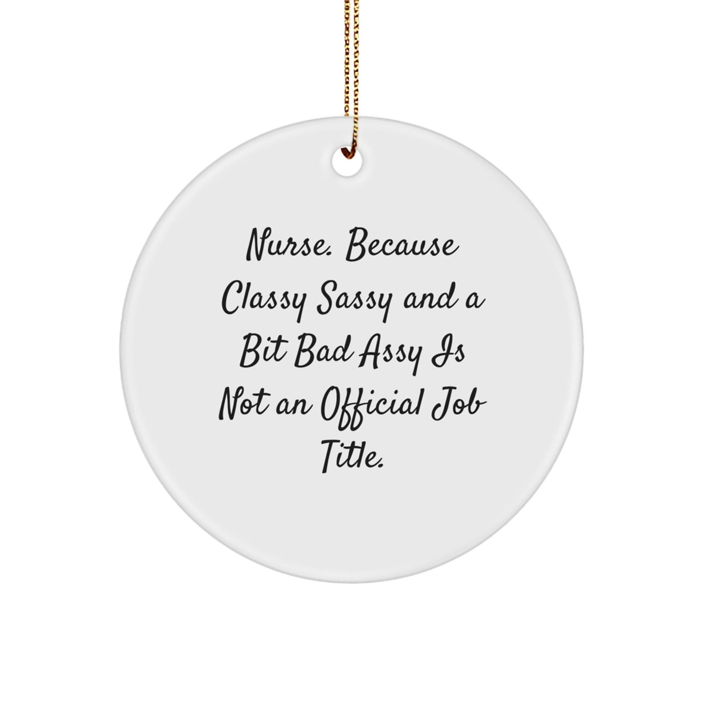Funny Nurse Gifts for Christmas Circle Ornament, Gifts from Friends to Classy Sassy and a Bit Fearlessy Nurses, Inspirational Quote - The Buy Boom