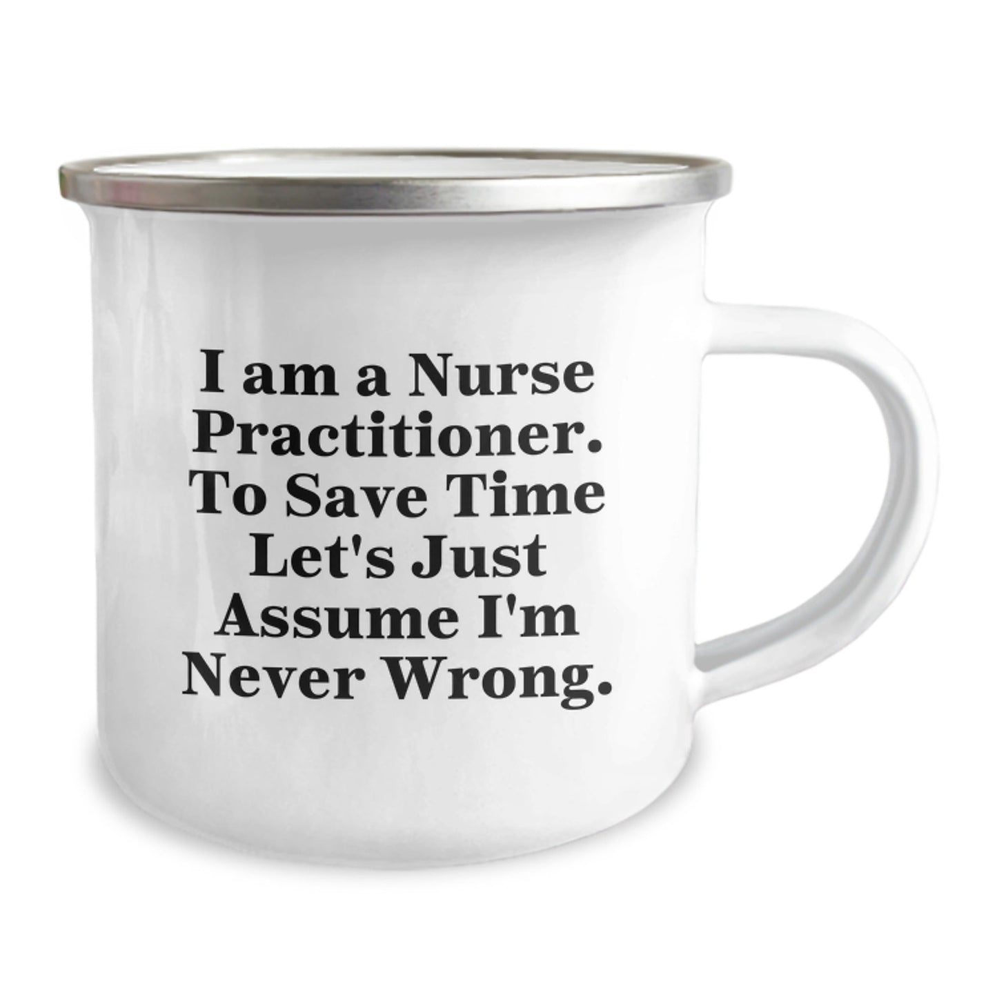 Funny Nurse Practitioner Gifts from Friends to Nurse Practitioner Coworkers - I'm Never Wrong Camping Mug for Christmas Unique Gifts - The Buy Boom