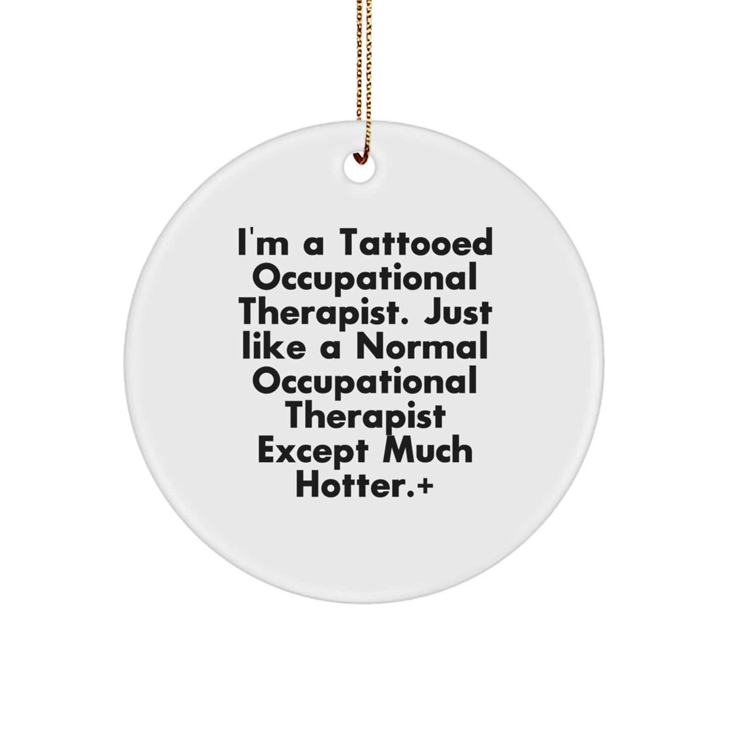 Funny Occupational Therapist Gifts from Friends for Christmas - Circle Ornament with I'm A Tattooed Occupational Therapist Quote, Unique Christmas Unique Gifts for Occupational Therapist Men - The Buy Boom