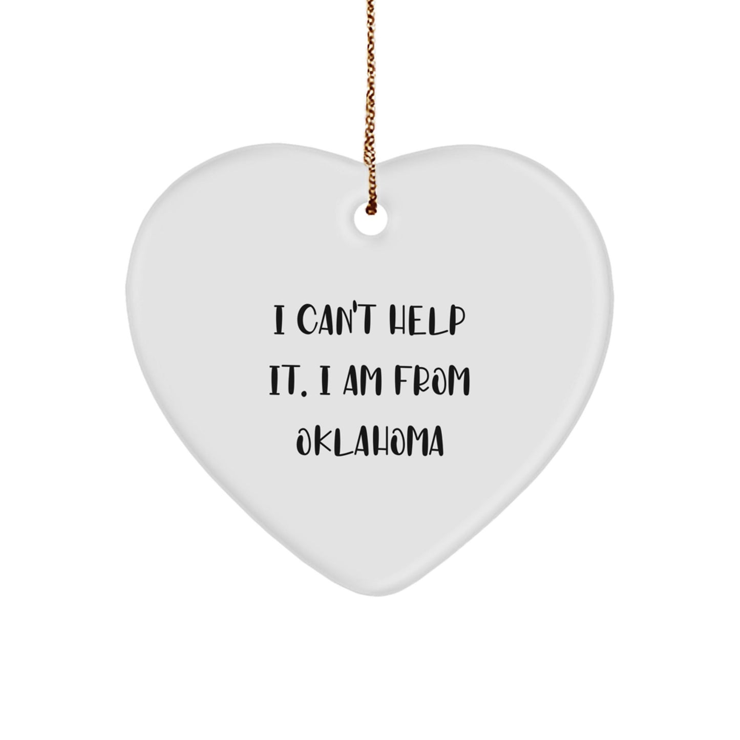 Funny Oklahoma Gifts, Heart Ornament, I Can't Help It I Am From Oklahoma Christmas Unique Gifts for Family, Loved Ones, Friends - The Buy Boom