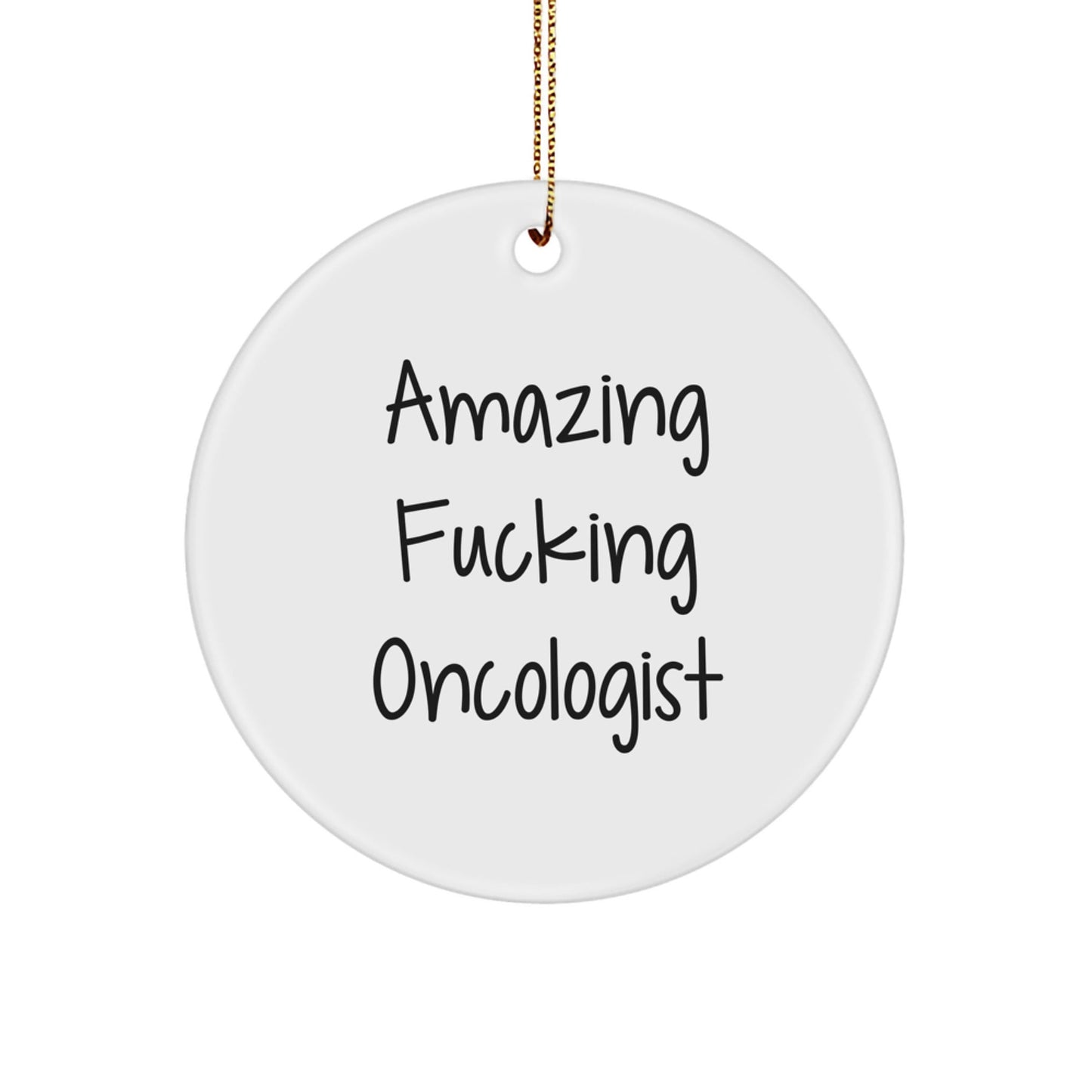 Funny Oncologist Gifts from Men for Christmas - Circle Ornament with 'Amazing F - king Oncologist' Quote - Unique Christmas Unique Gifts for Oncologist - The Buy Boom
