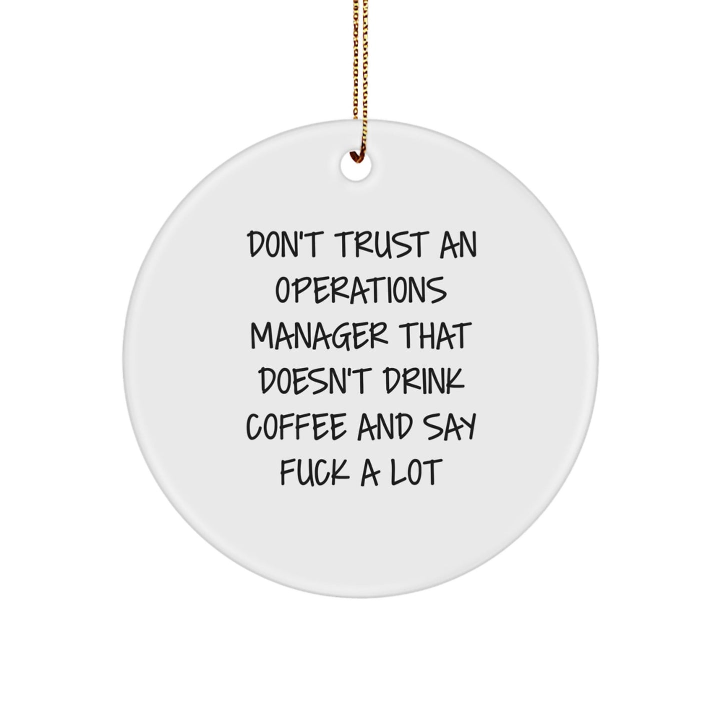 Funny Operations Manager Gifts for Christmas Circle Ornament - 'Don't Trust An Operations Manager That Doesn't Drink Coffee And Say F - k A Lot' Quote from Gifts from Men to Operations Manager - The Buy Boom