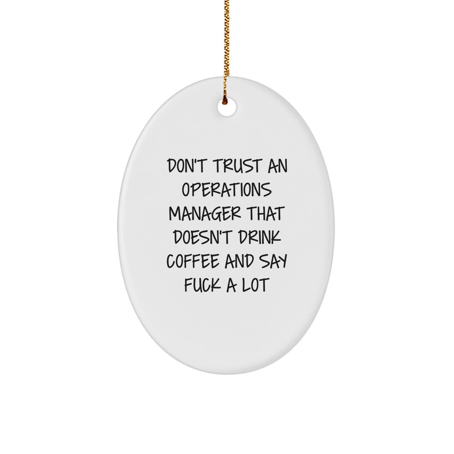 Funny Operations Manager Gifts from Friends Christmas Oval Ornament 'Don't Trust An Operations Manager That Doesn't Drink Coffee And Say F - k A Lot' for Coworkers - The Buy Boom