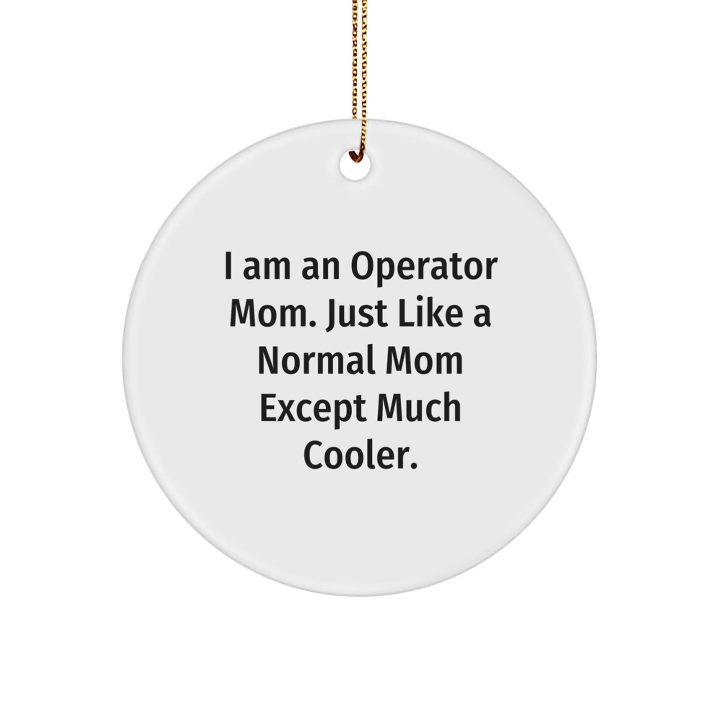 Funny Operator Mom Christmas Circle Ornament Gifts from Family and Friends for Operator Moms - The Buy Boom