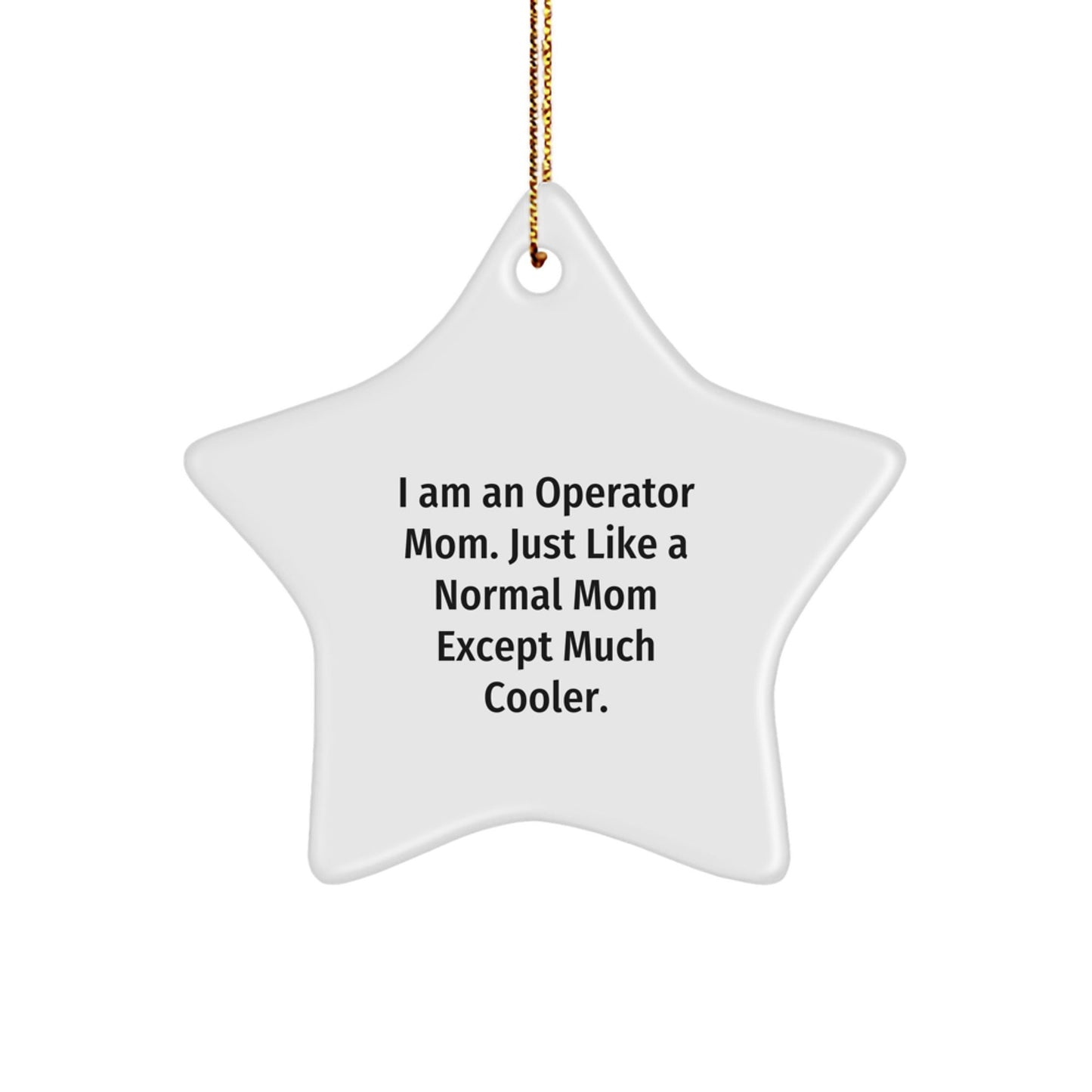 Funny Operator Mom Gifts, Star Ornament, Christmas Unique Presents from Mom to Operator, Operator Mom Star Decoration - The Buy Boom