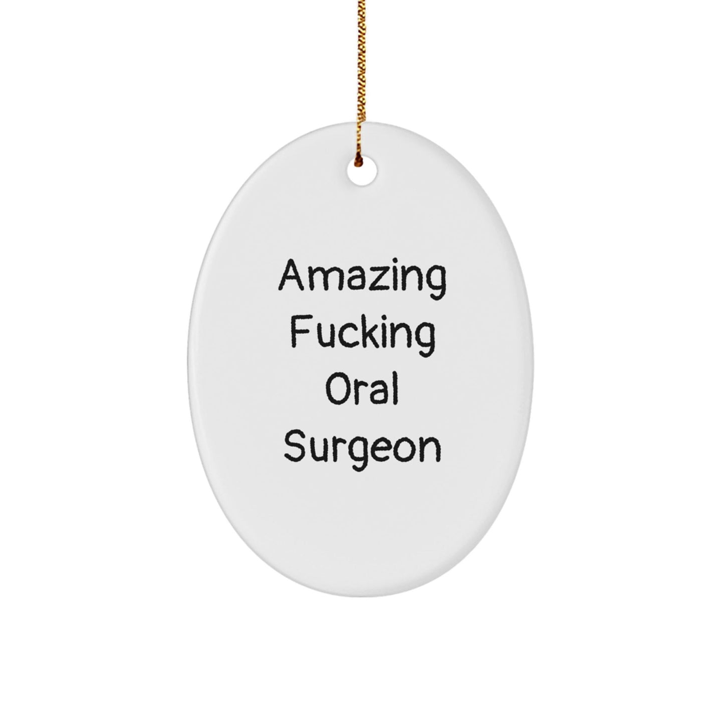 Funny Oral Surgeon Gifts for Men, Unique Oval Ornament with Amazing Quote from Friends, Perfect Christmas Memorable Present for Coworkers - The Buy Boom