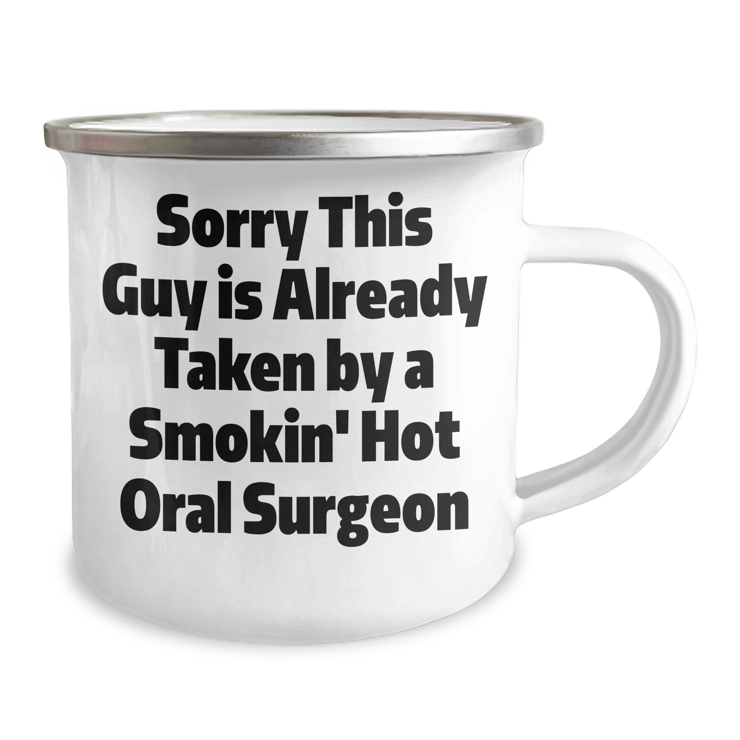 Funny Oral Surgeon Gifts from Men - Sorry This Guy Is Already Taken By A Smokin' Hot Oral Surgeon Camping Mug for Father's Day - The Buy Boom