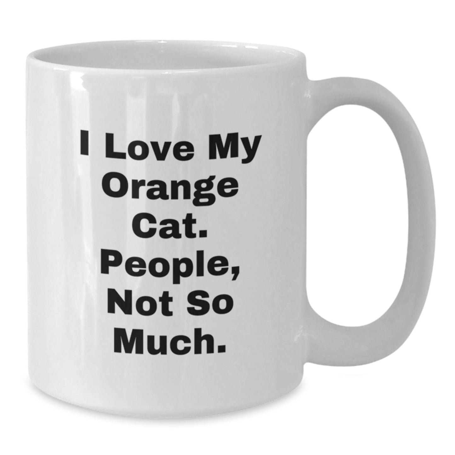 Funny Orange Cat Gifts, White Coffee Mug for Orange Cat Lovers - 'I Love My Orange Cat. People, Not So Much.' Quote, Birthday Unique Gifts from Family - The Buy Boom